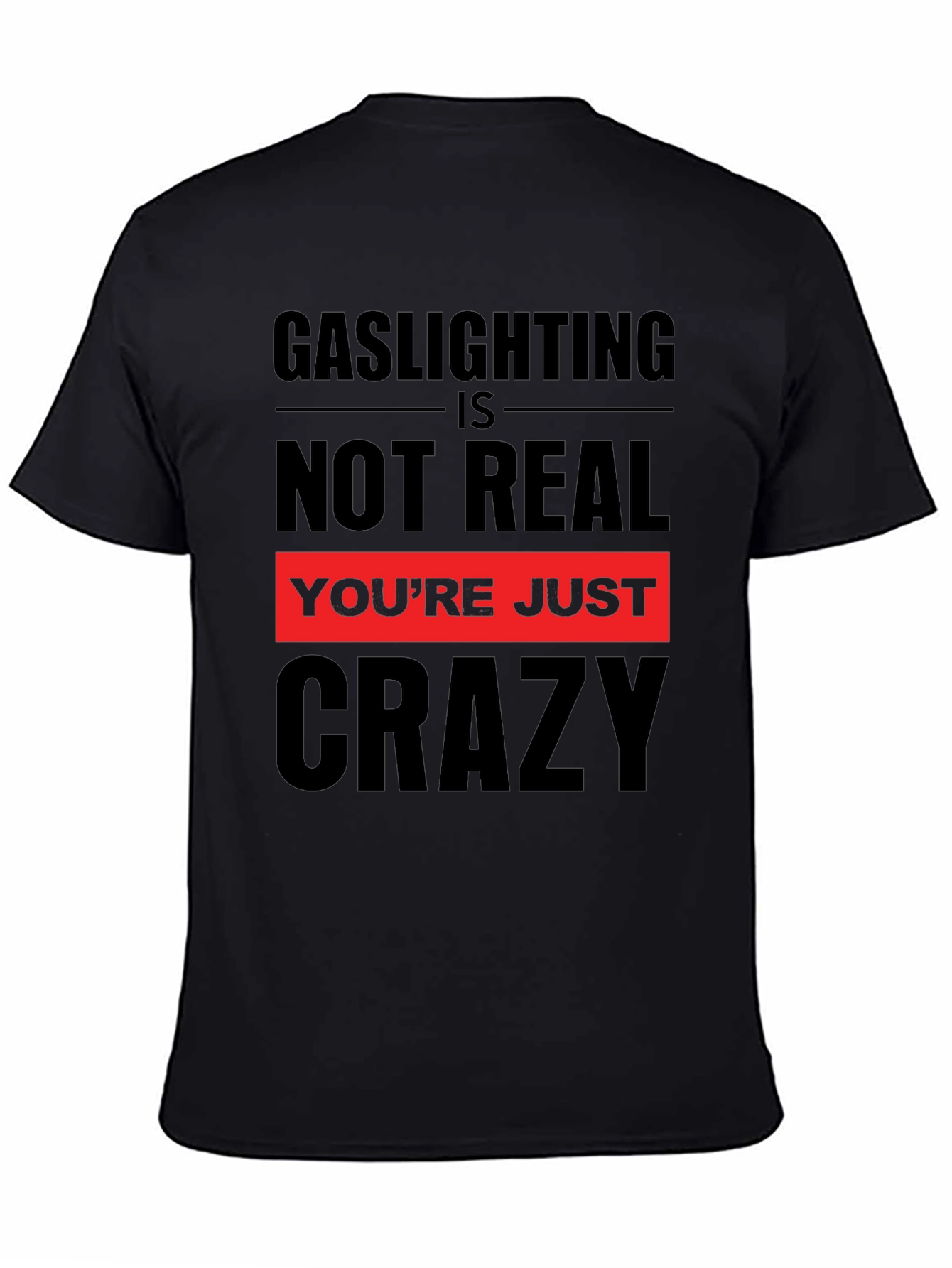 Gaslighting is Not Real Graphic T-Shirt