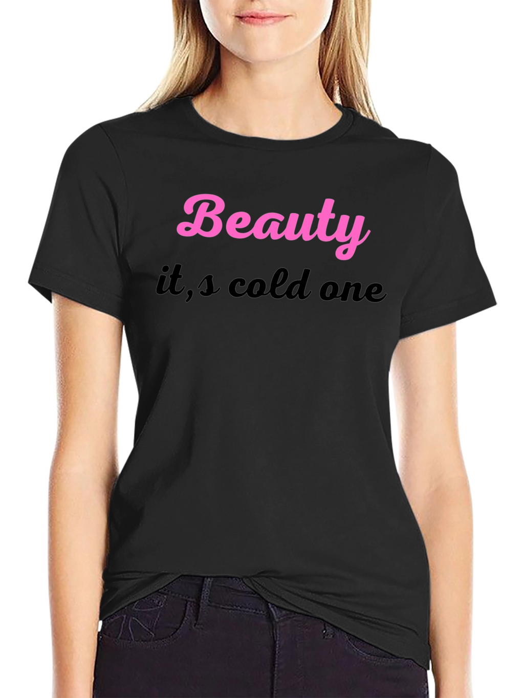 Beauty its cold one Black T-Shirt
