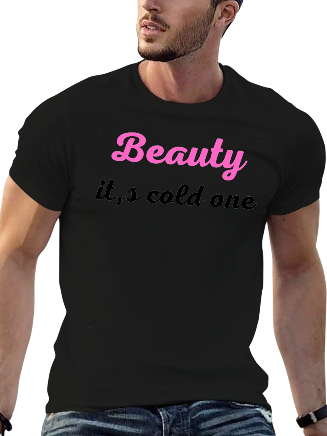 Beauty its cold one Black T-Shirt