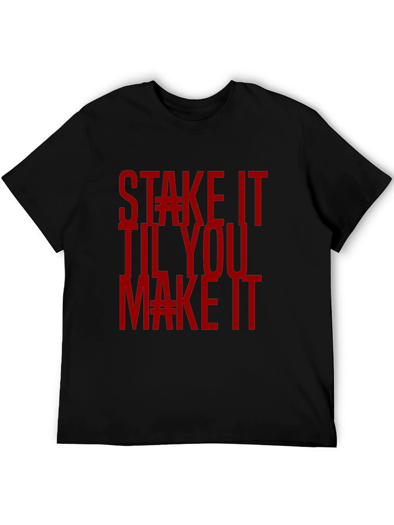 Stake It Til You Make It Graphic T-Shirt