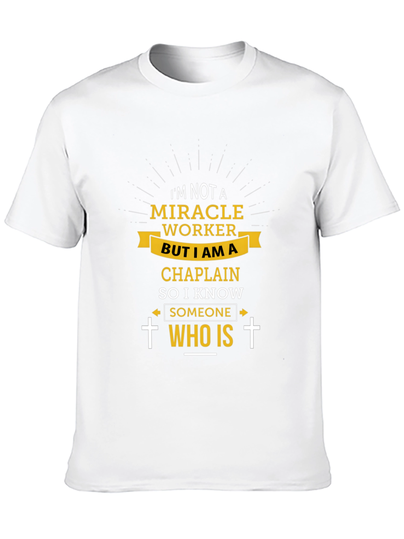 Chaplain T-Shirt: Im Not a Miracle Worker