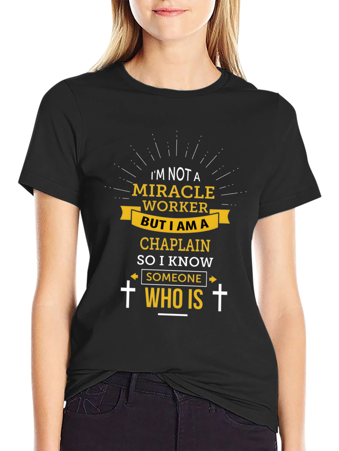 Chaplain T-Shirt: Im Not a Miracle Worker