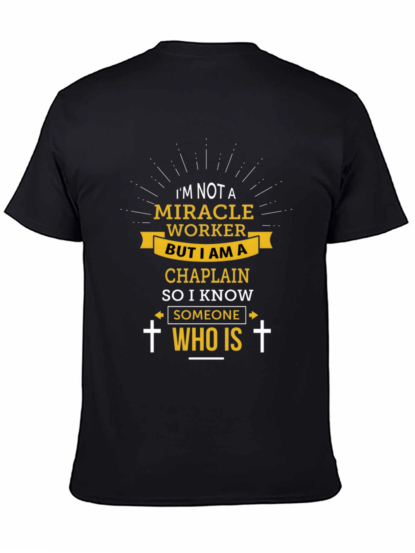 Chaplain T-Shirt: Im Not a Miracle Worker