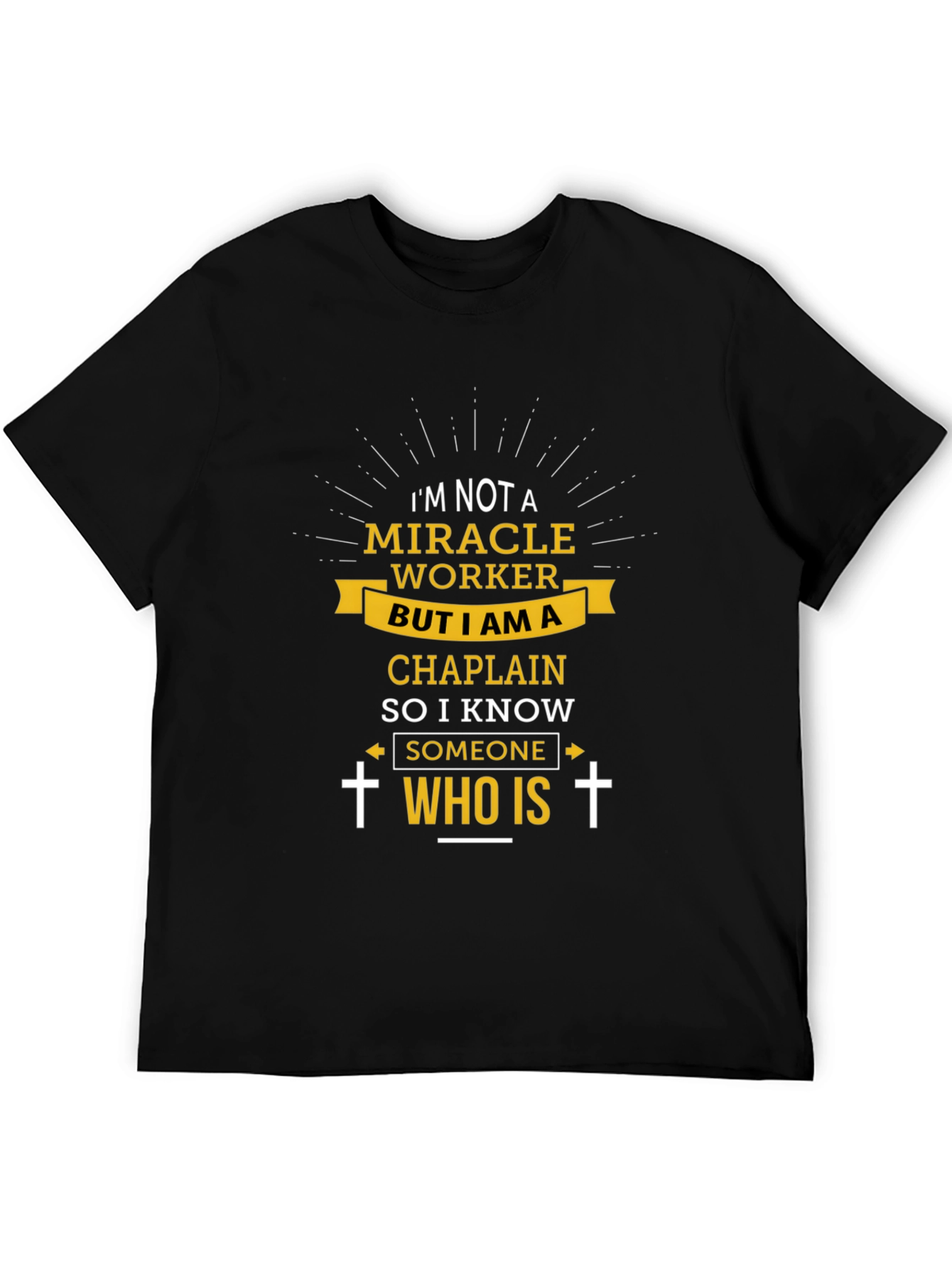 Chaplain T-Shirt: Im Not a Miracle Worker