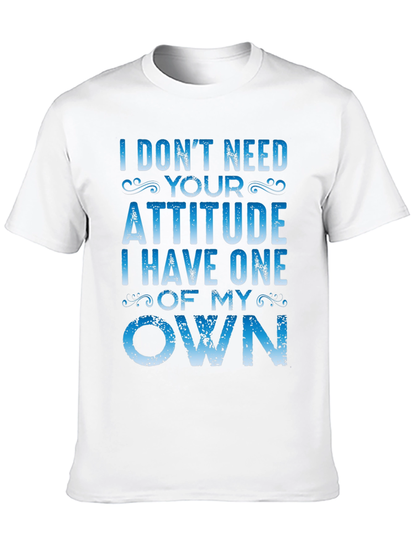 I Dont Need Your Attitude Graphic Tee