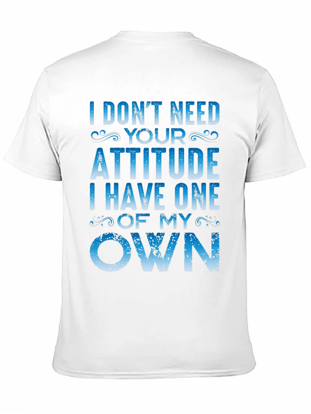 I Dont Need Your Attitude Graphic Tee