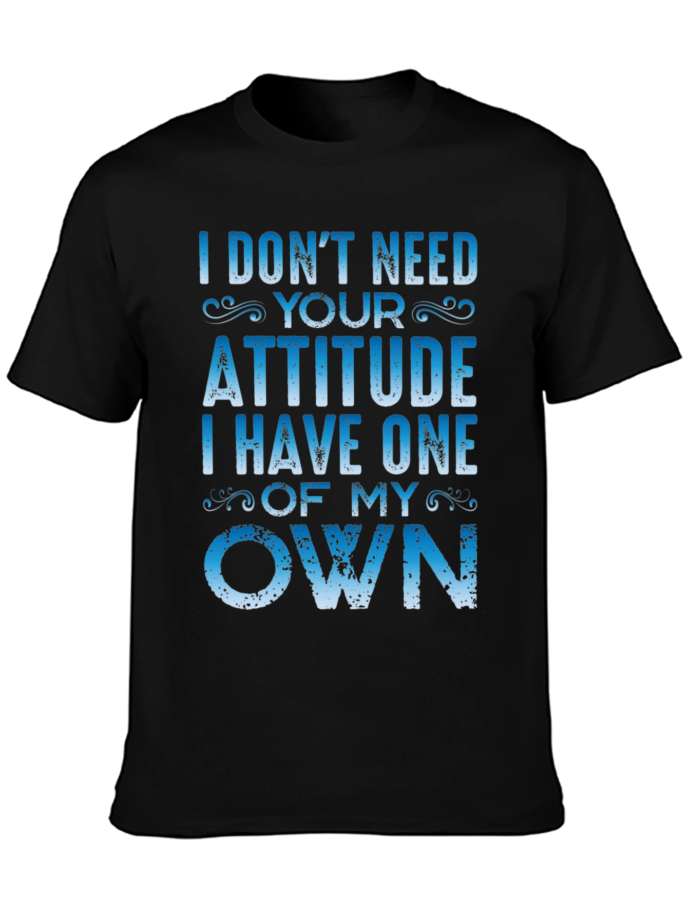 I Dont Need Your Attitude Graphic Tee