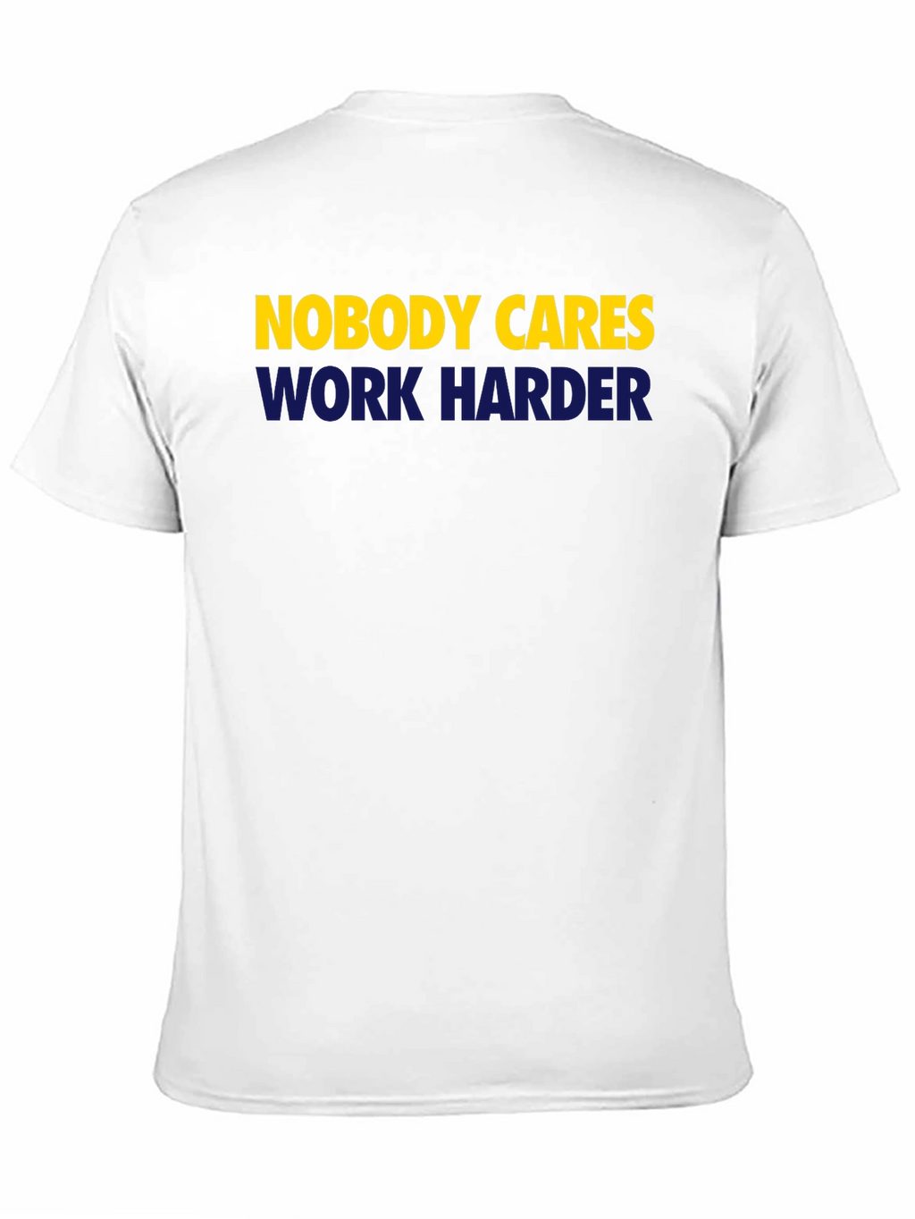 Nobody Cares Work Harder Graphic Tee