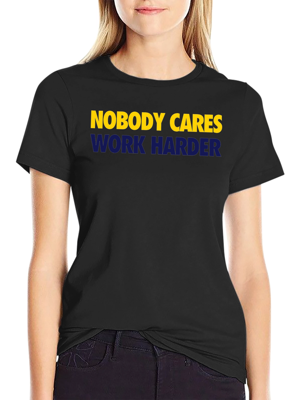 Nobody Cares Work Harder Graphic Tee