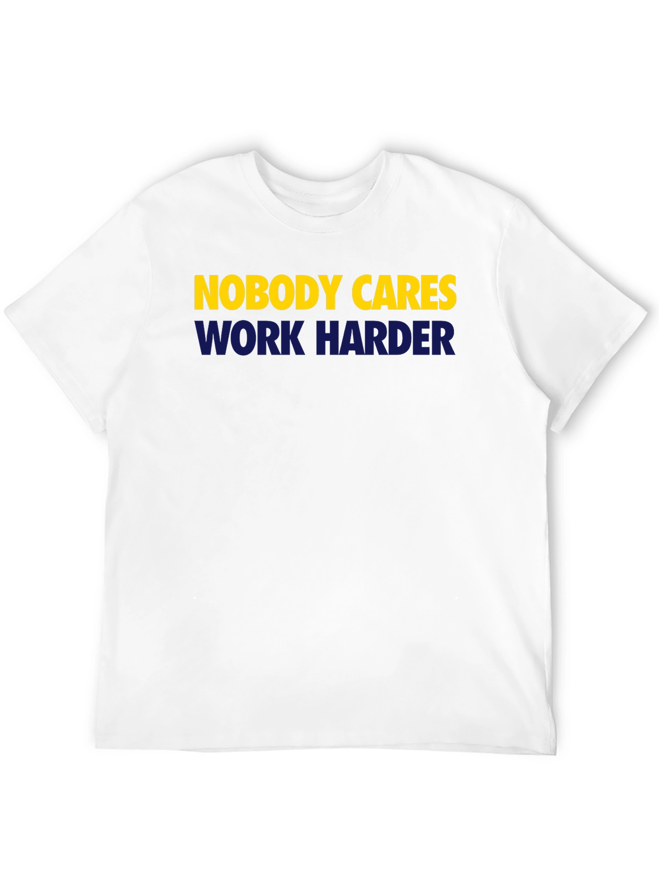 Nobody Cares Work Harder Graphic Tee