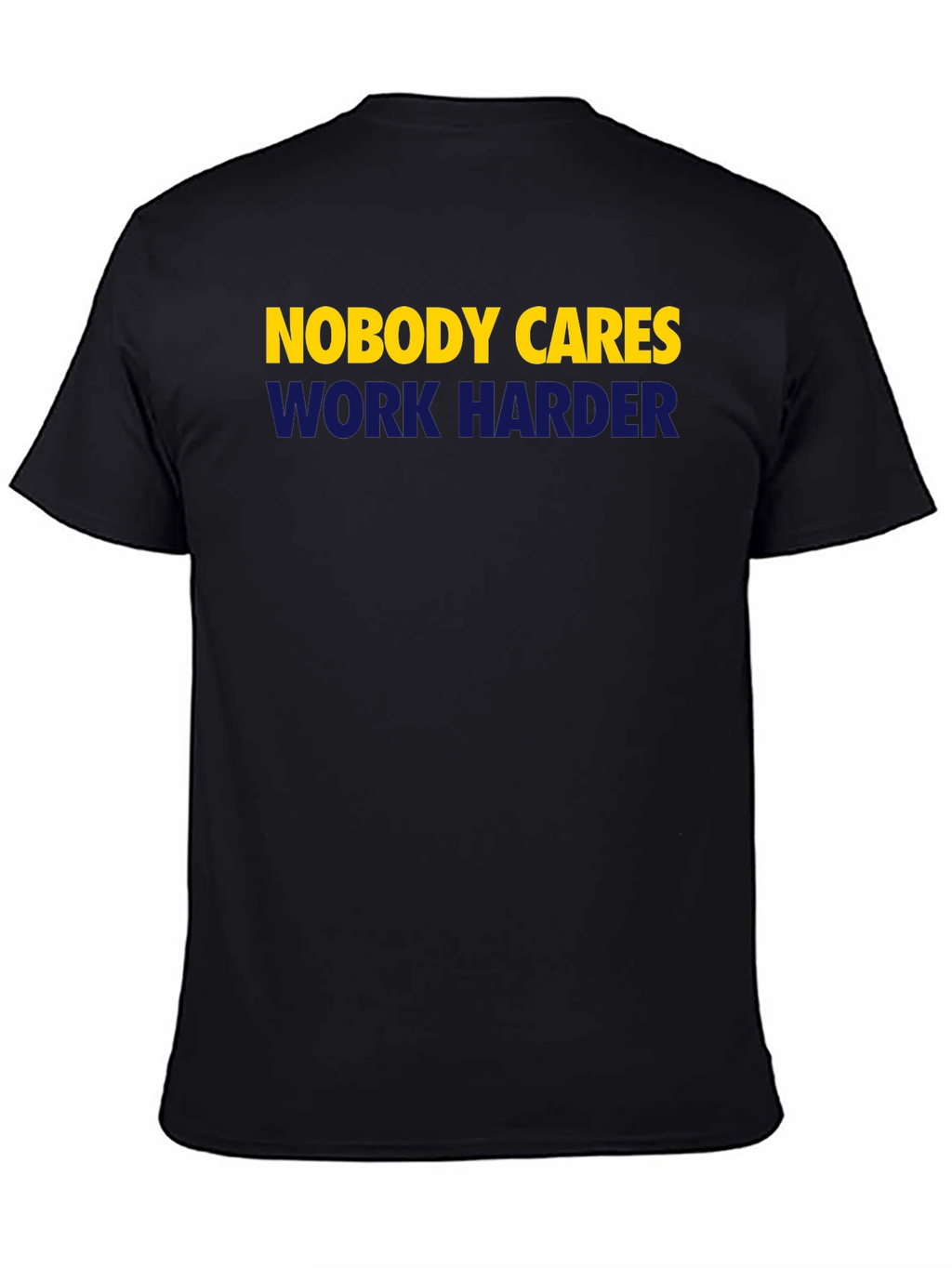 Nobody Cares Work Harder Graphic Tee
