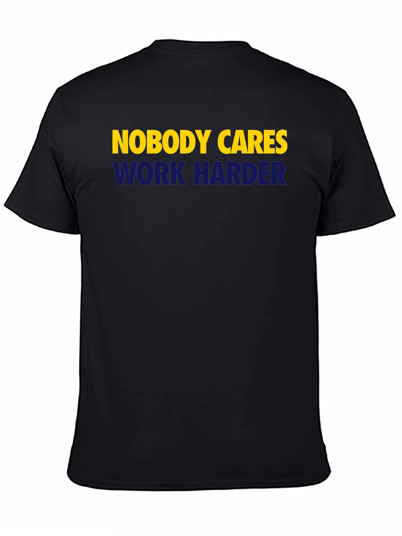 Nobody Cares Work Harder Graphic Tee