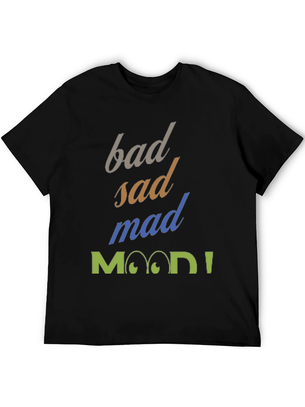 Bad Sad Mad Mood T-Shirt