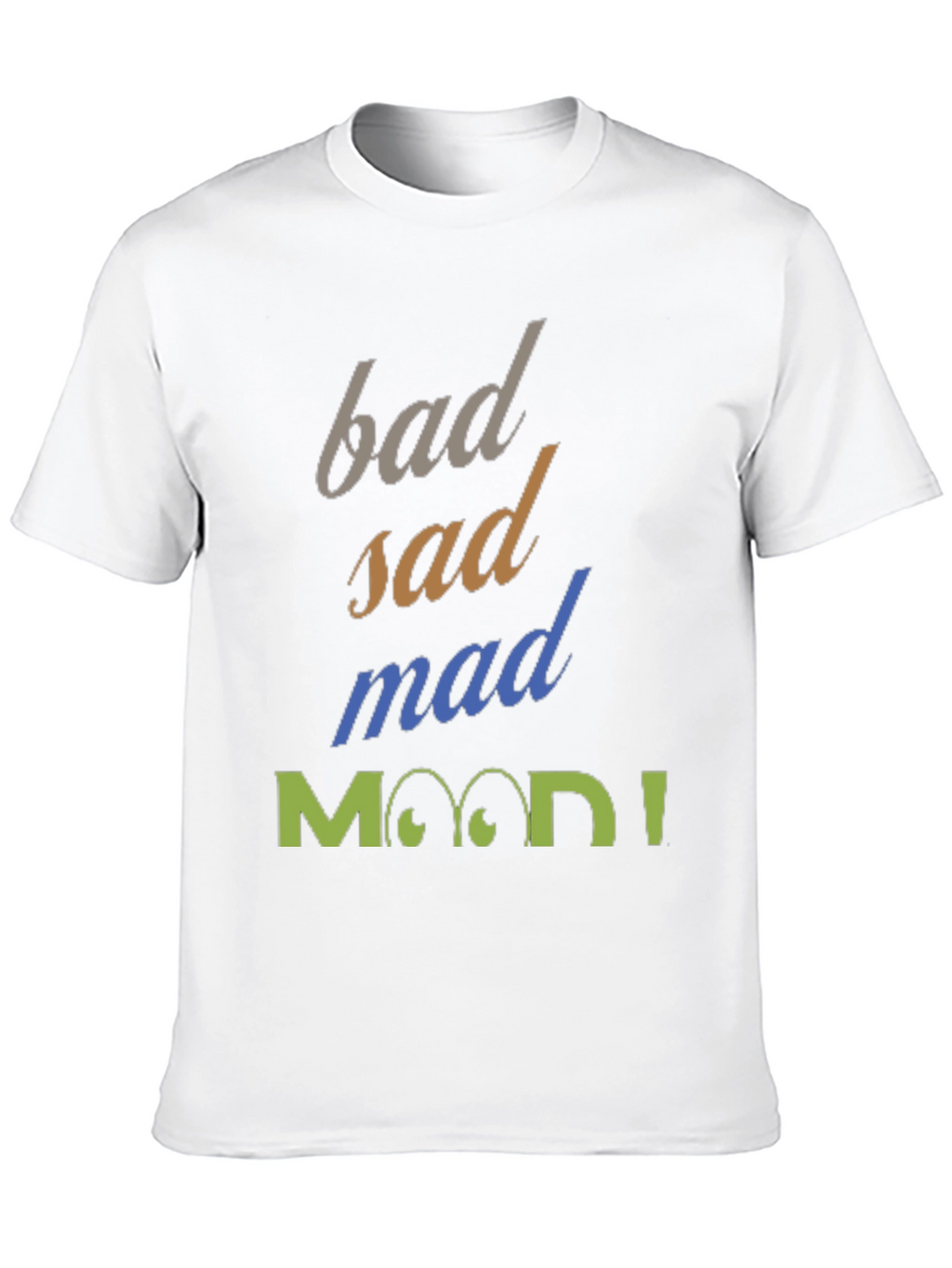 Bad Sad Mad Mood T-Shirt