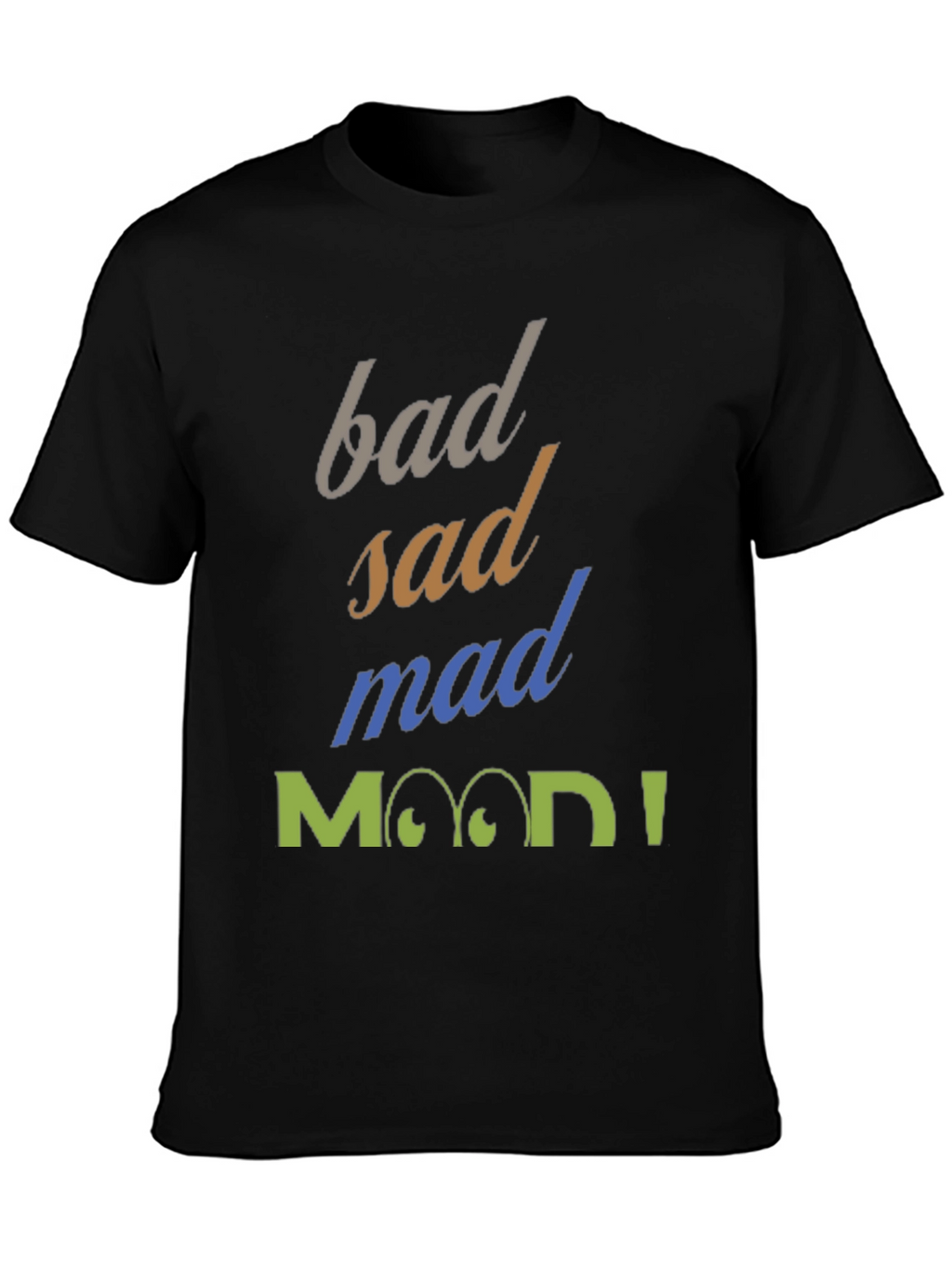 Bad Sad Mad Mood T-Shirt