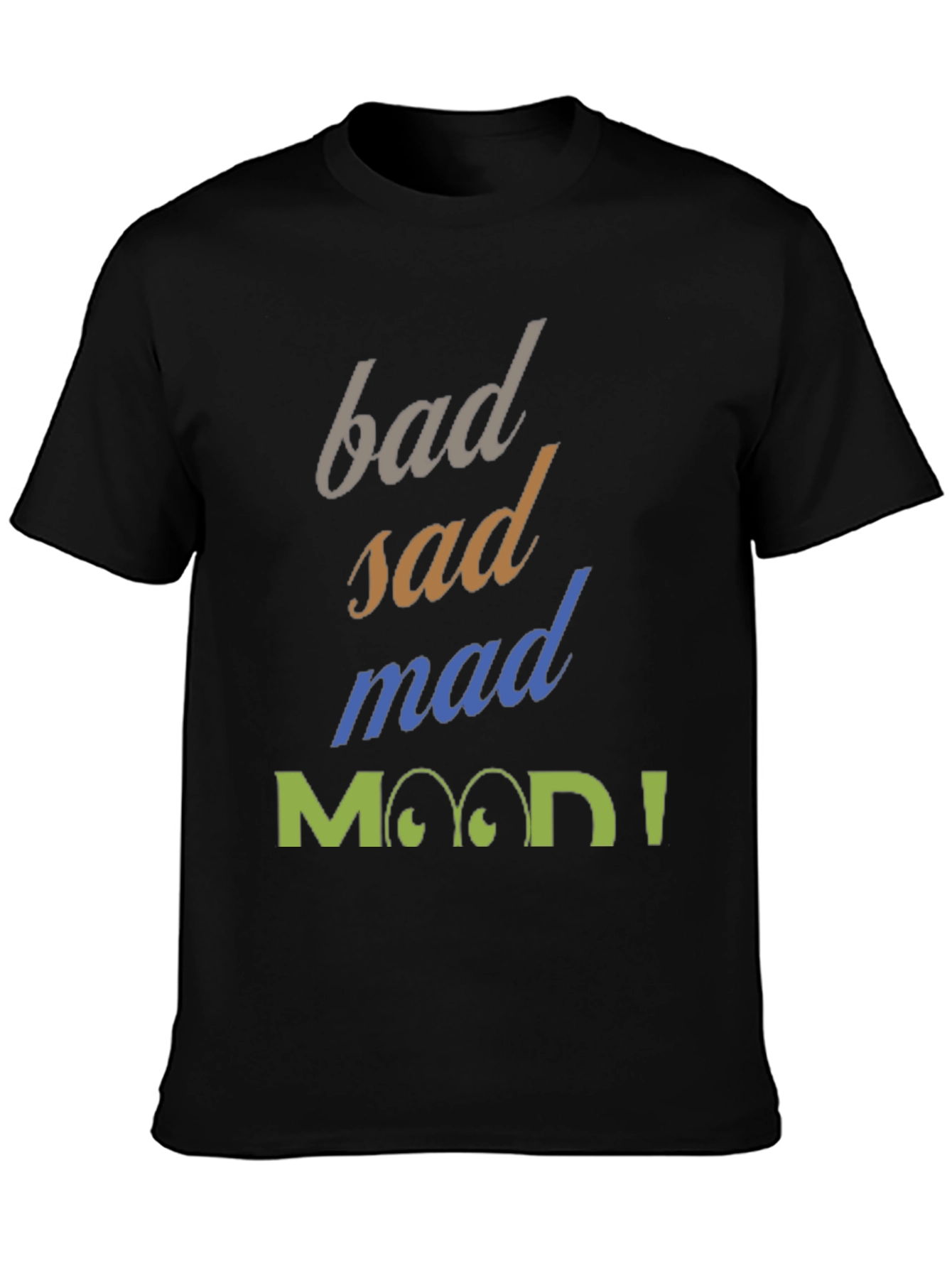 Bad Sad Mad Mood T-Shirt
