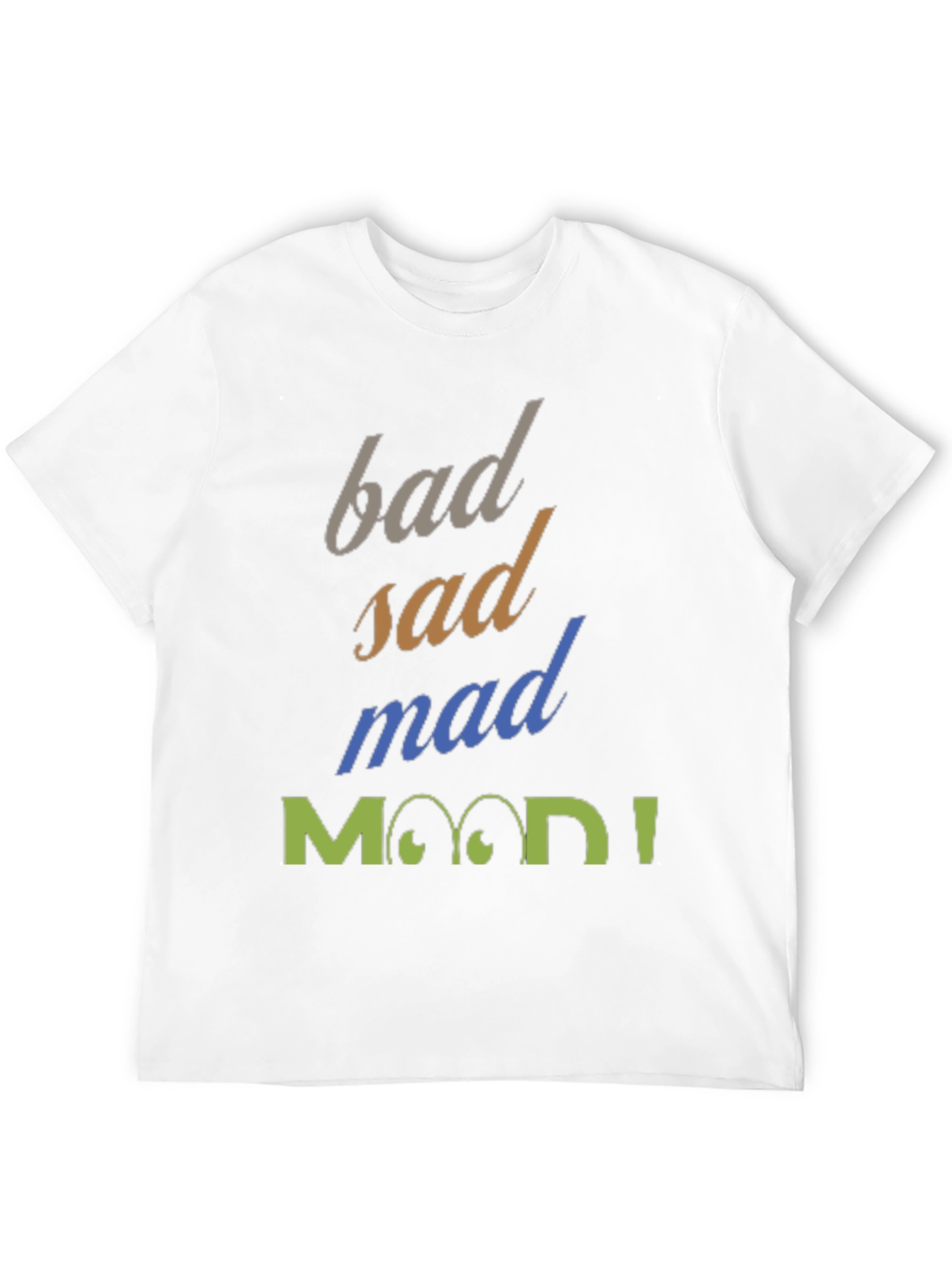 Bad Sad Mad Mood T-Shirt