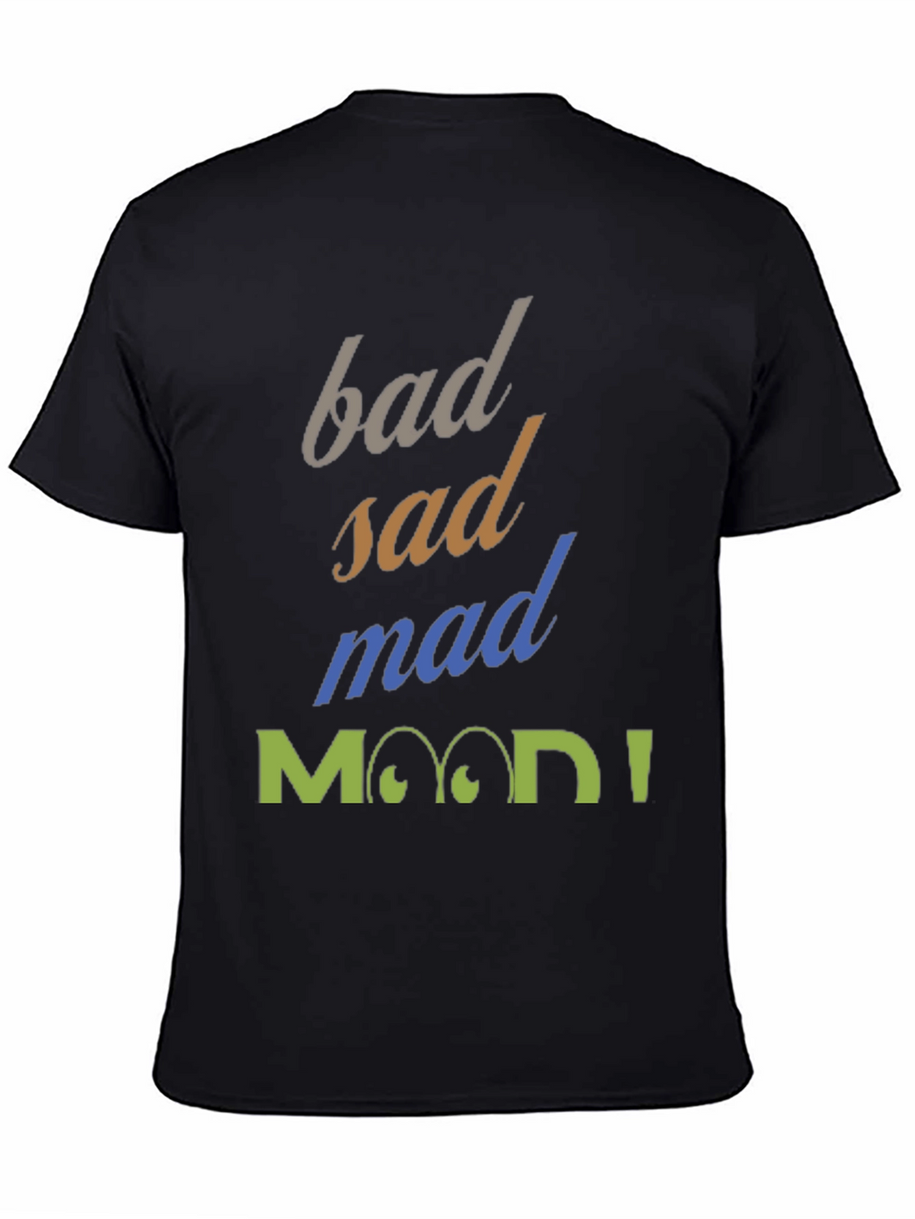 Bad Sad Mad Mood T-Shirt