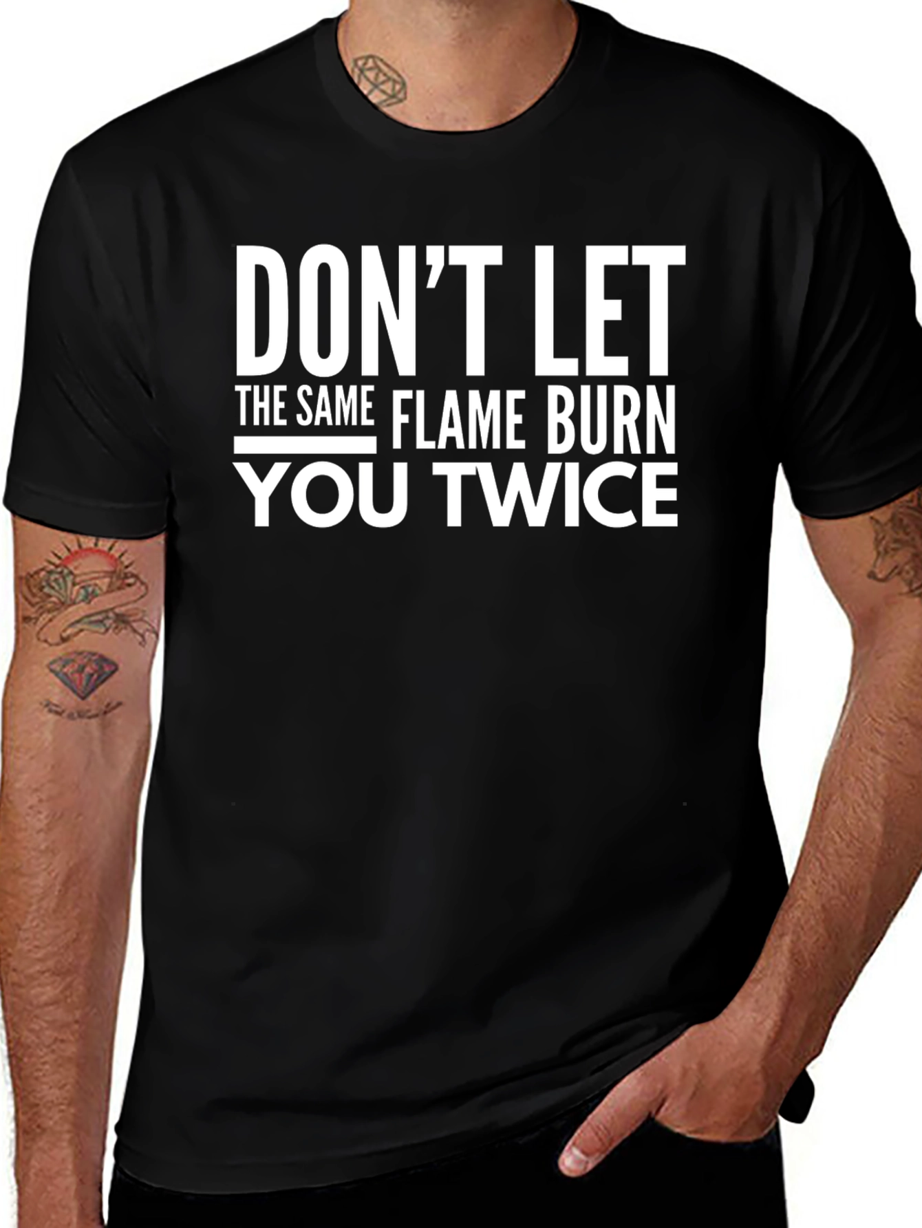 Dont Let The Same Flame Burn You Twice T-Shirt