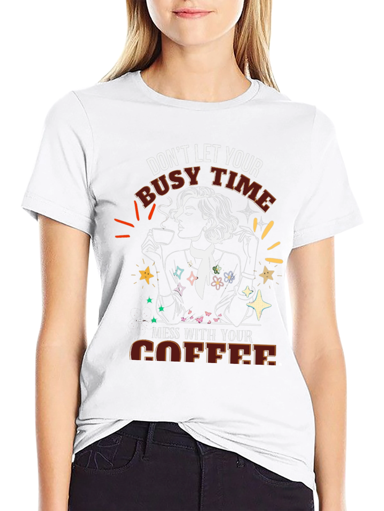 Coffee Lover Tee - Dont Let Busy Time Mess With Coffee