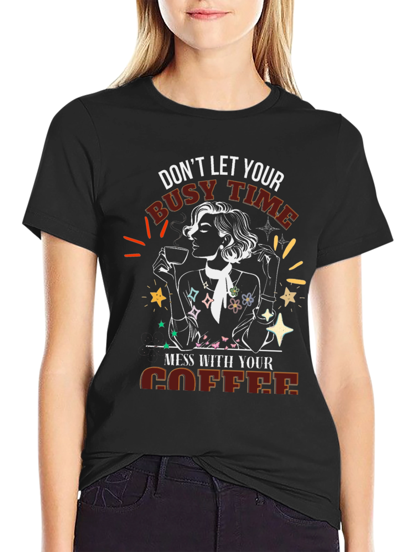 Coffee Lover Tee - Dont Let Busy Time Mess With Coffee