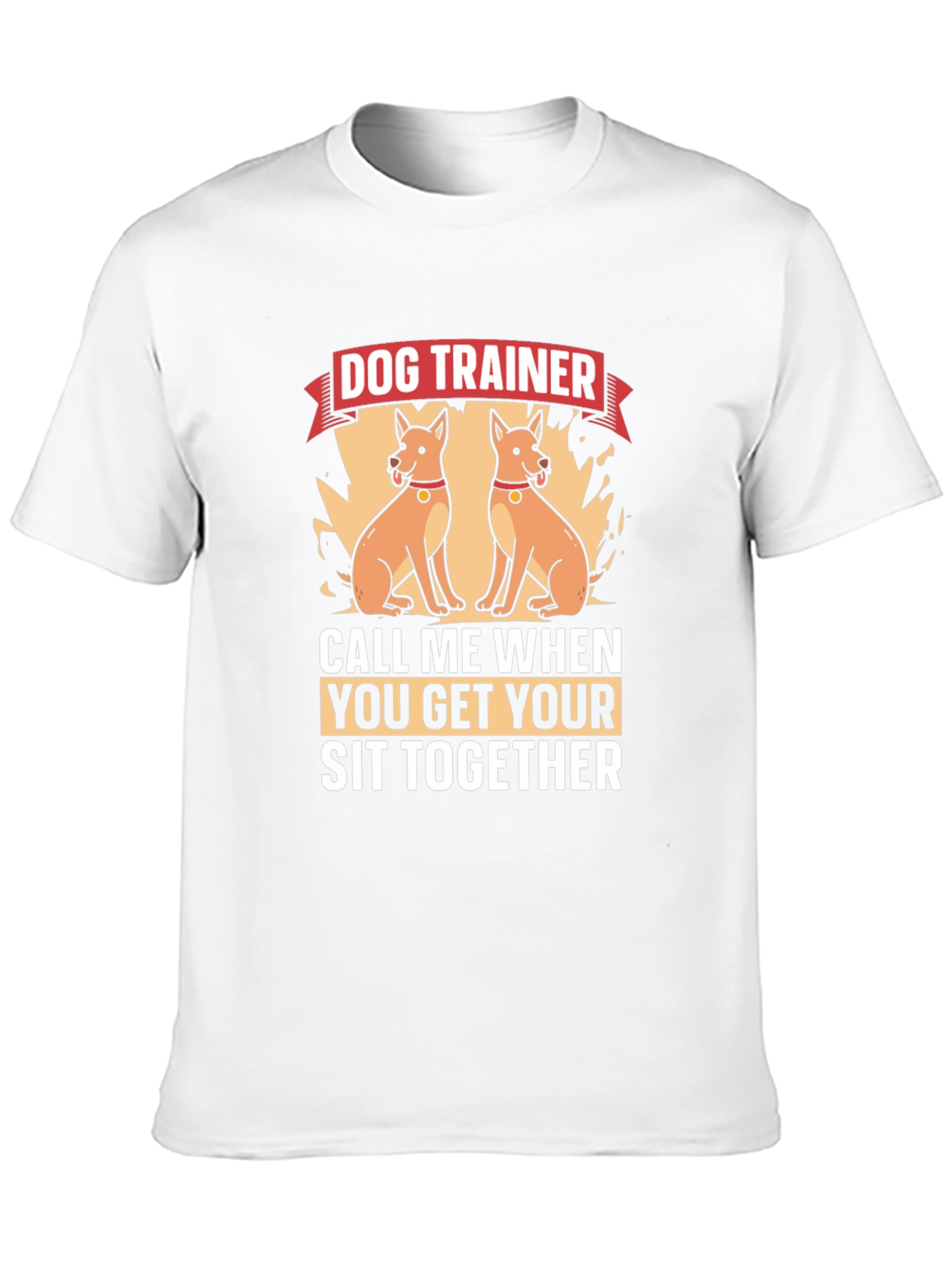 Dog Trainer T-Shirt - Funny Sit Together Tee