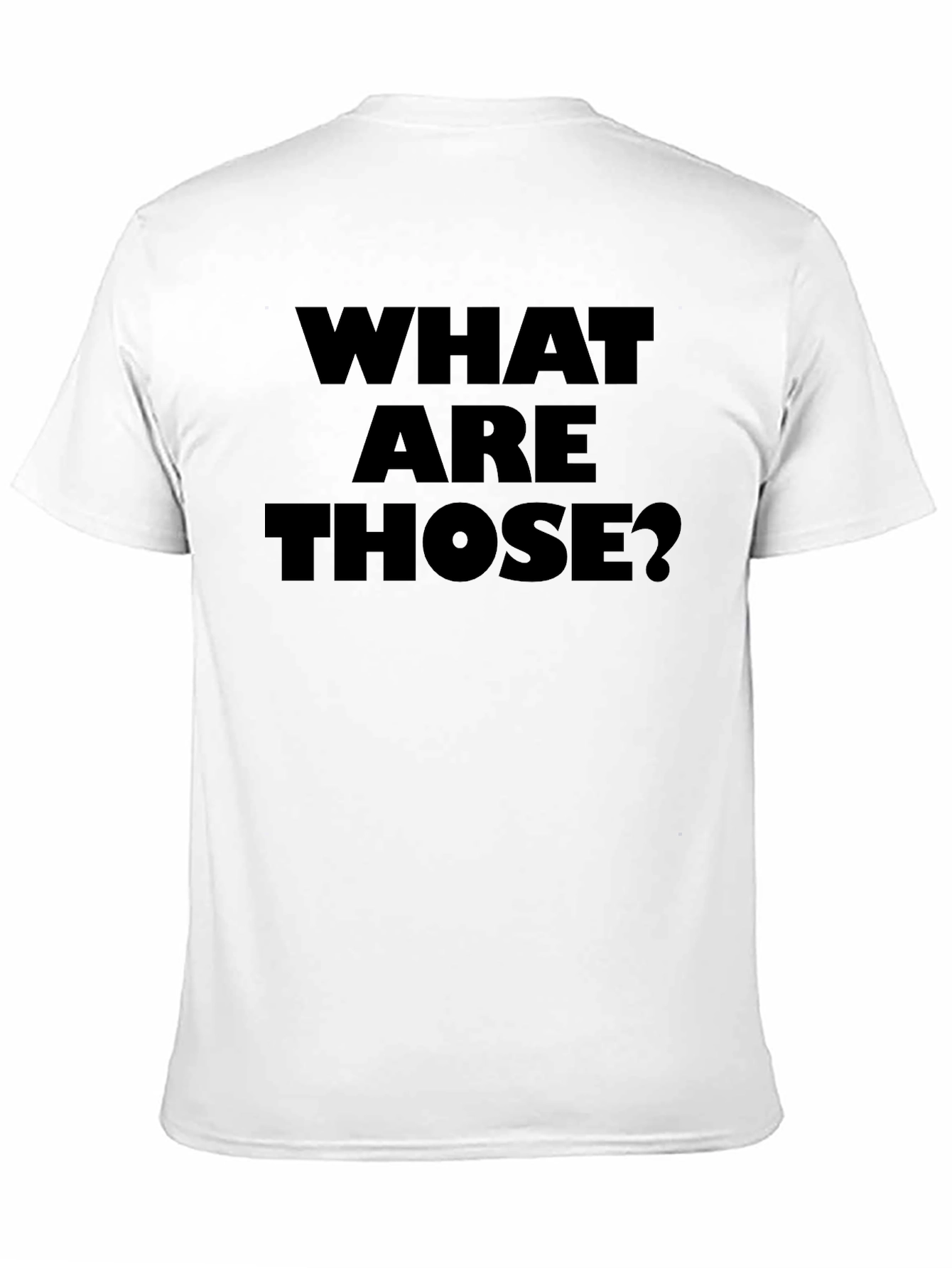 What Are Those? Graphic Tee