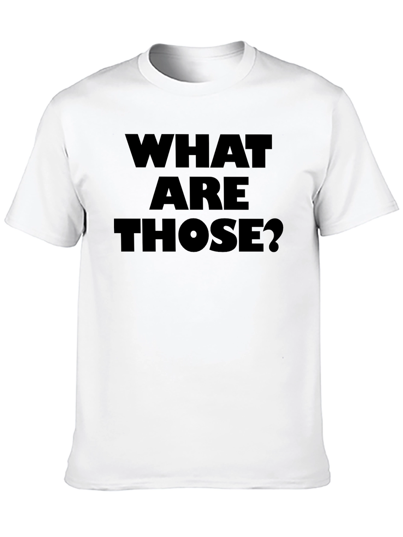 What Are Those? Graphic Tee