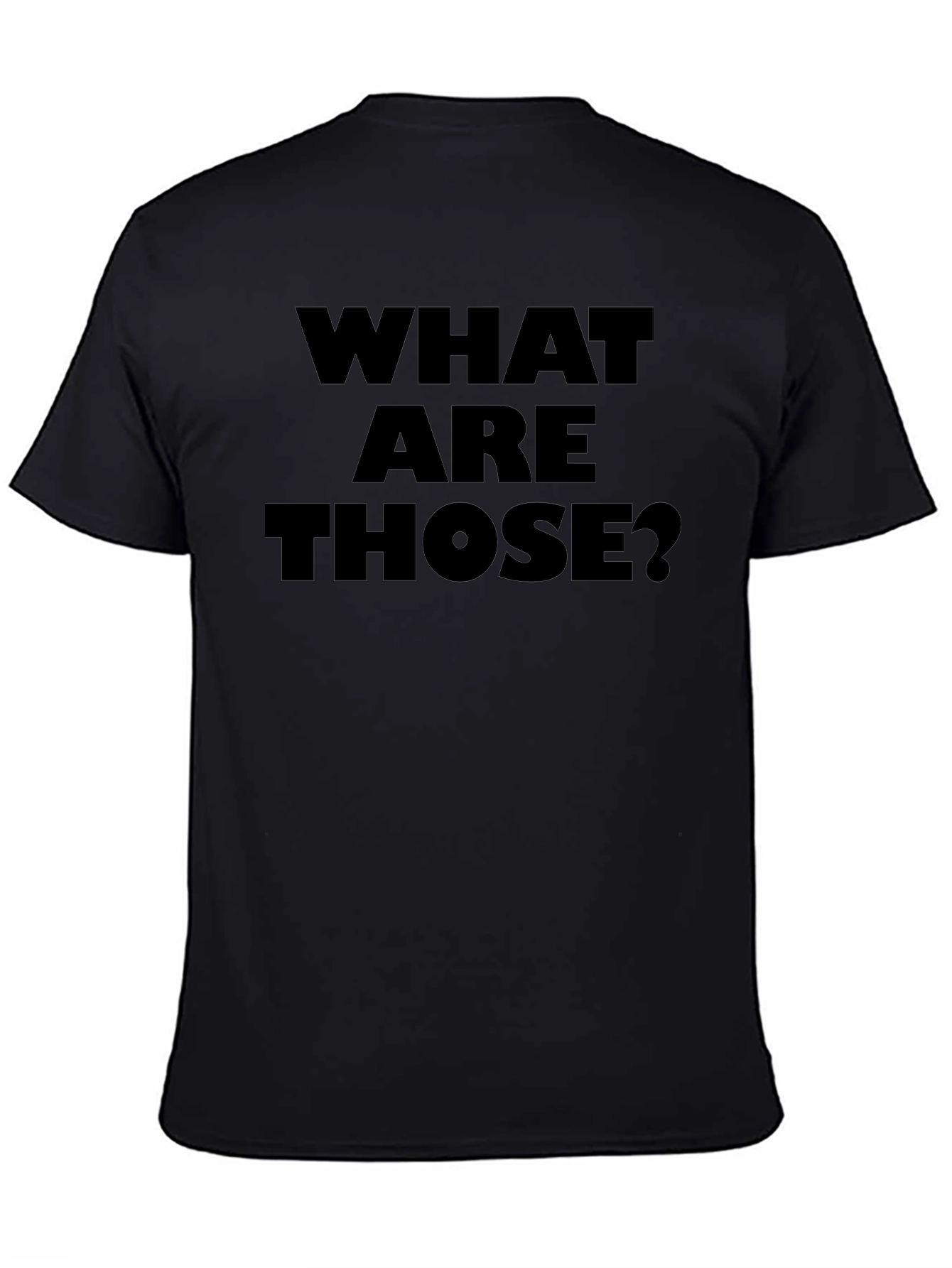 What Are Those? Graphic Tee