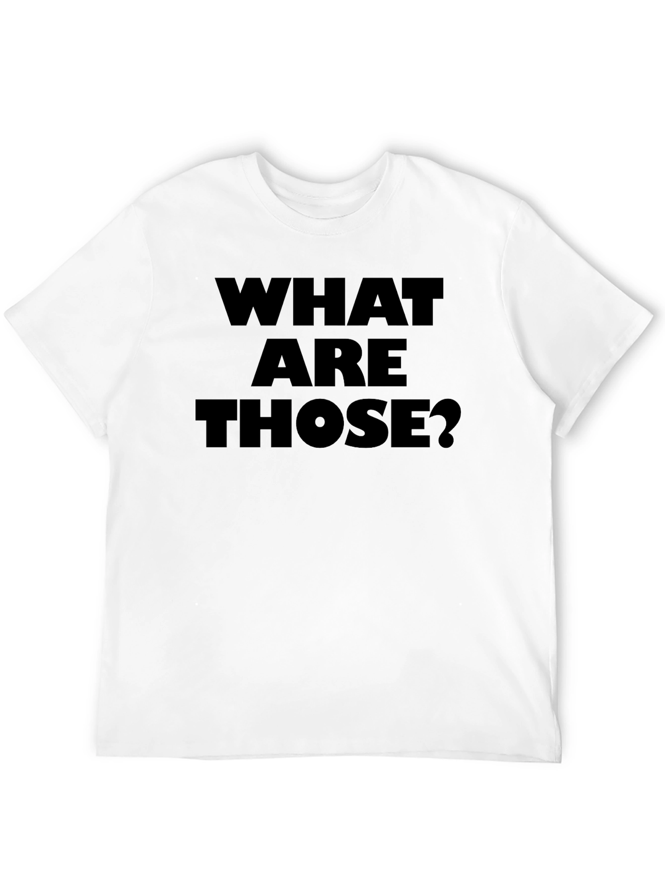What Are Those? Graphic Tee