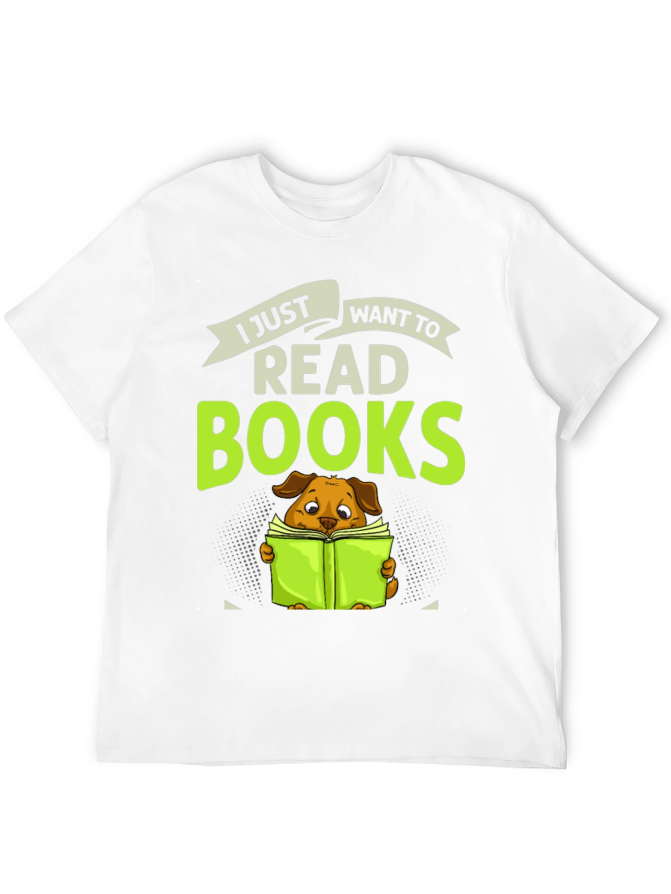 Dog Lover T-Shirt - I Just Want To Read Books