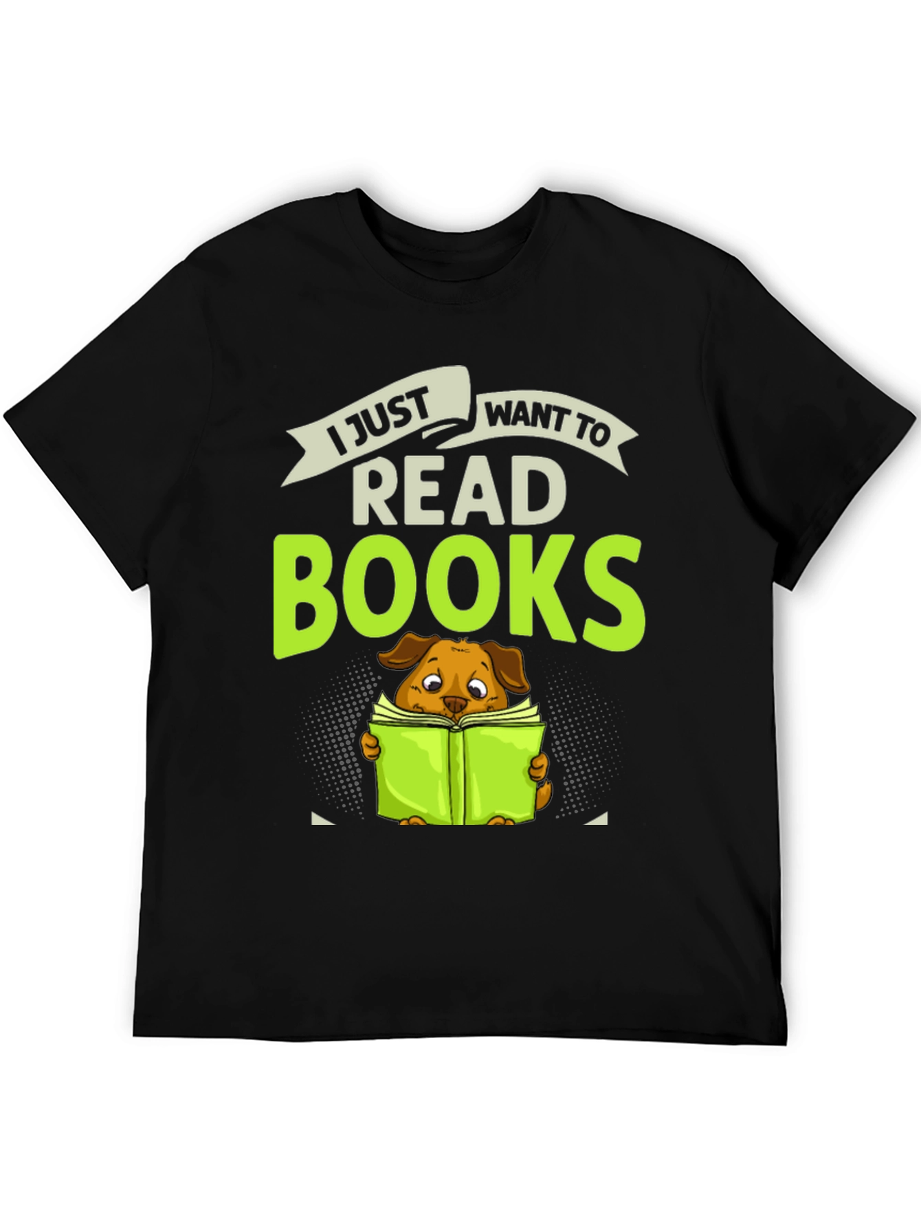 Dog Lover T-Shirt - I Just Want To Read Books