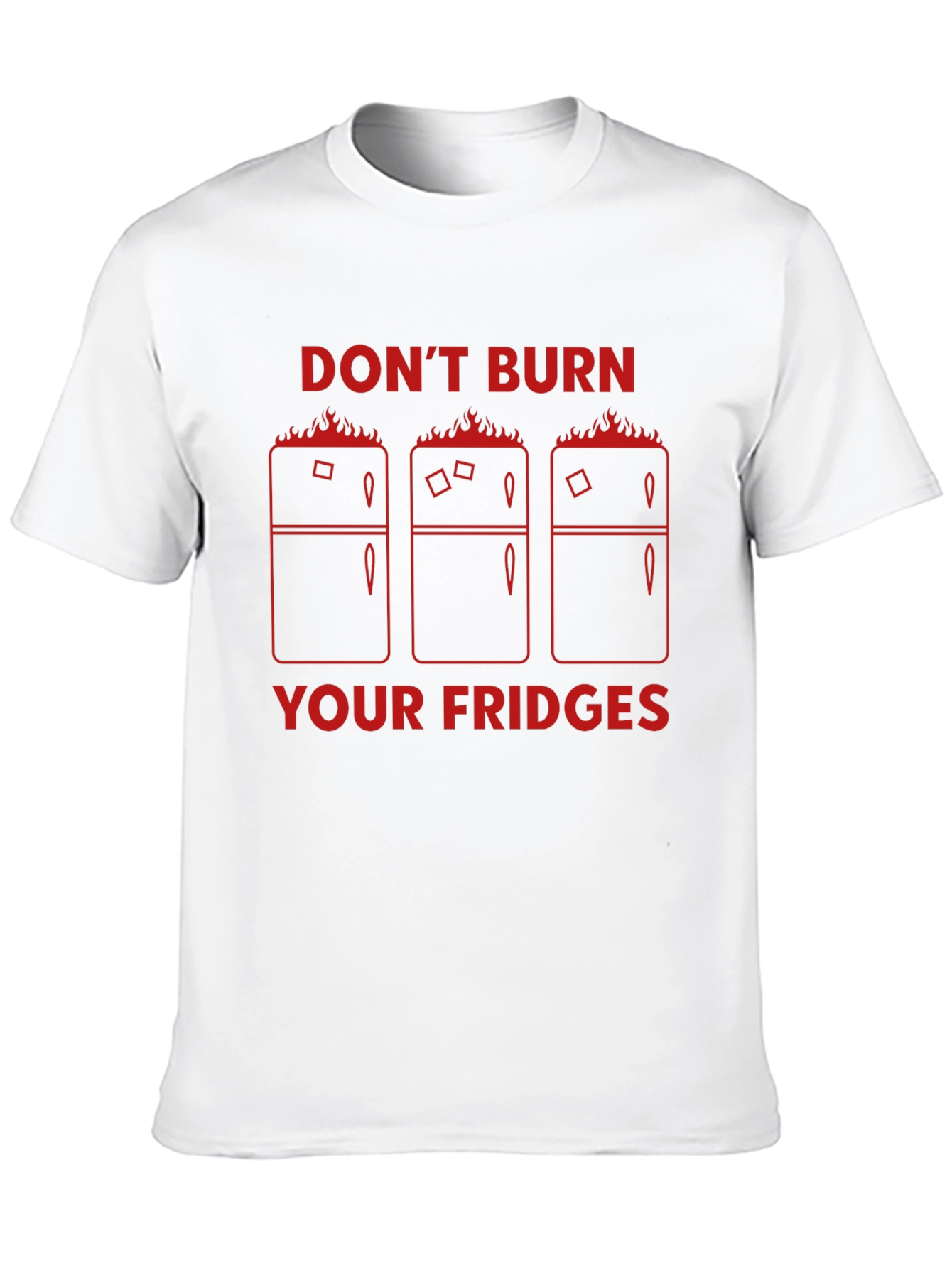 Dont Burn Your Fridges Graphic T-Shirt
