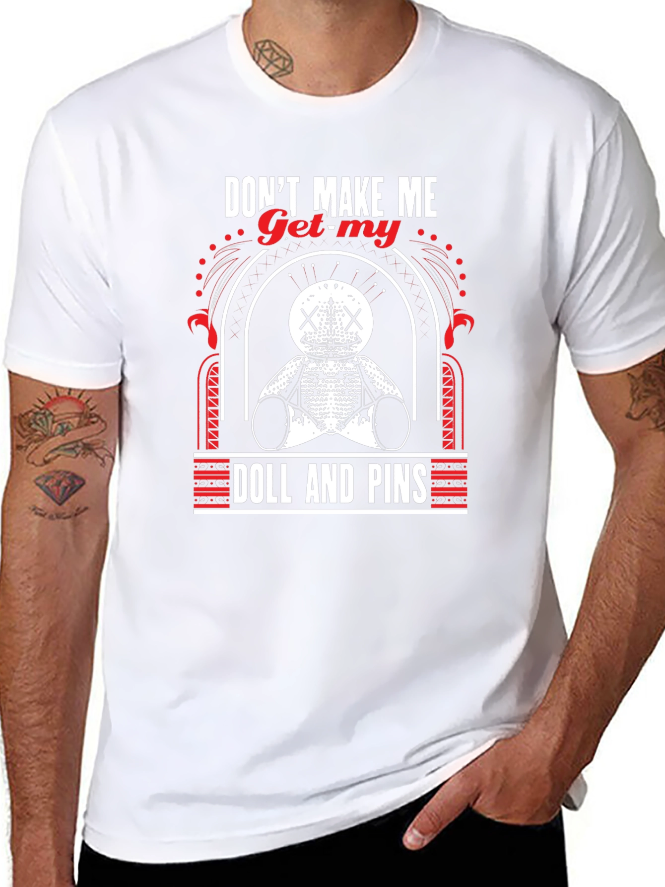Dont Make Me Get My Doll And Pins T-Shirt