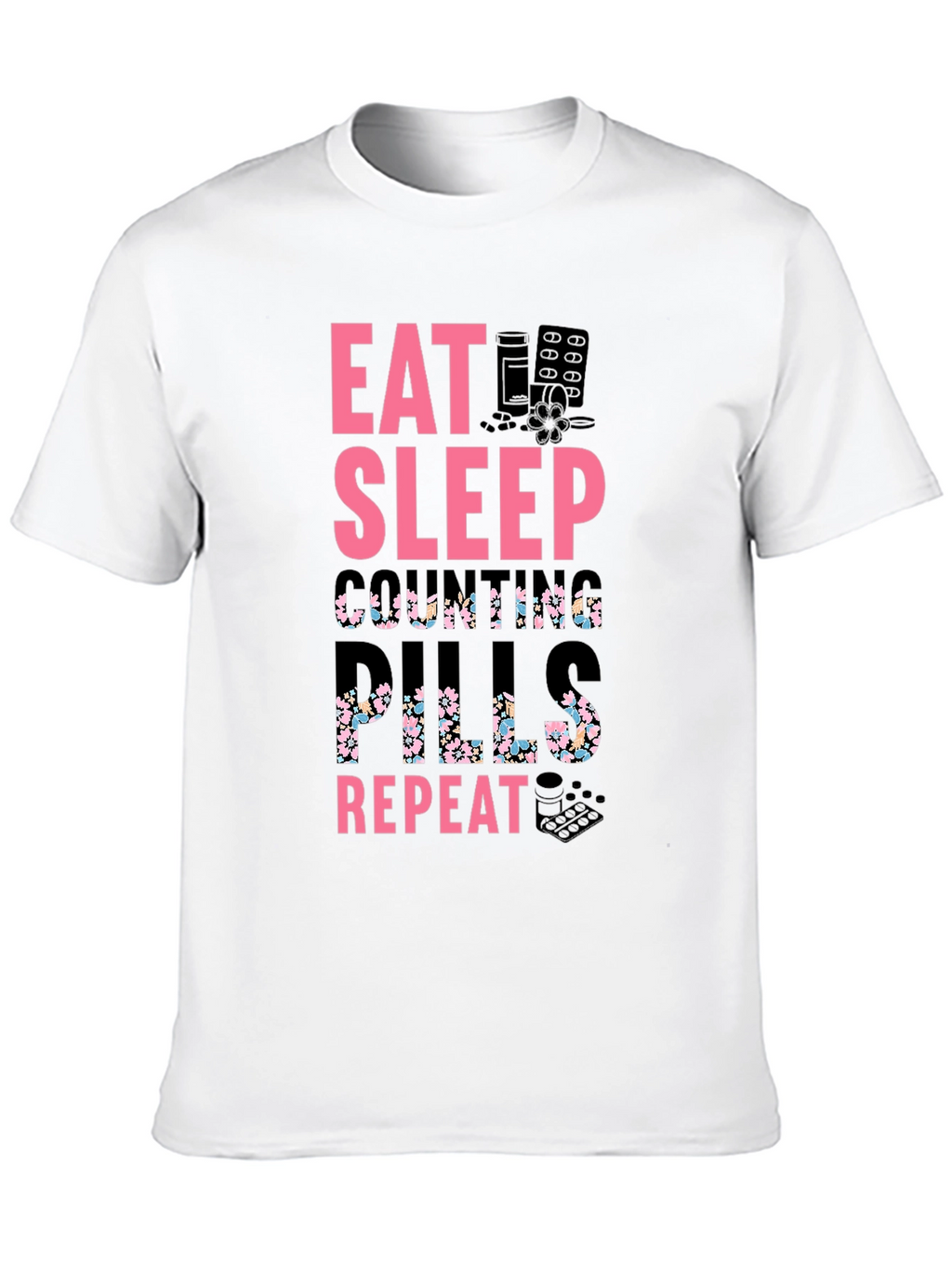Eat Sleep Counting Pills Funny Graphic Tee