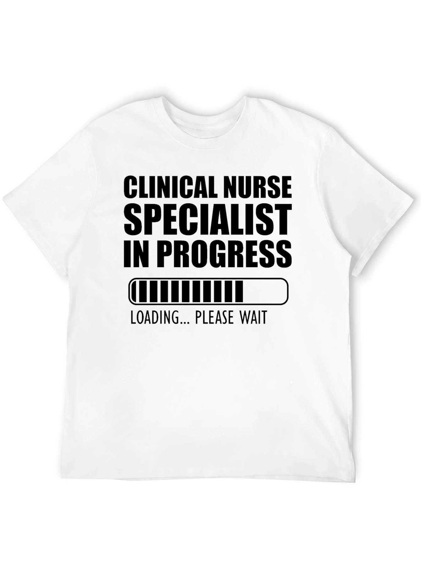 Clinical Nurse Specialist In Progress T-Shirt