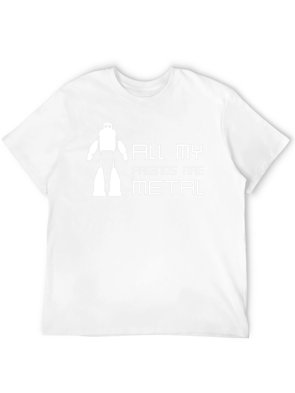 All My Friends Are Metal T-Shirt