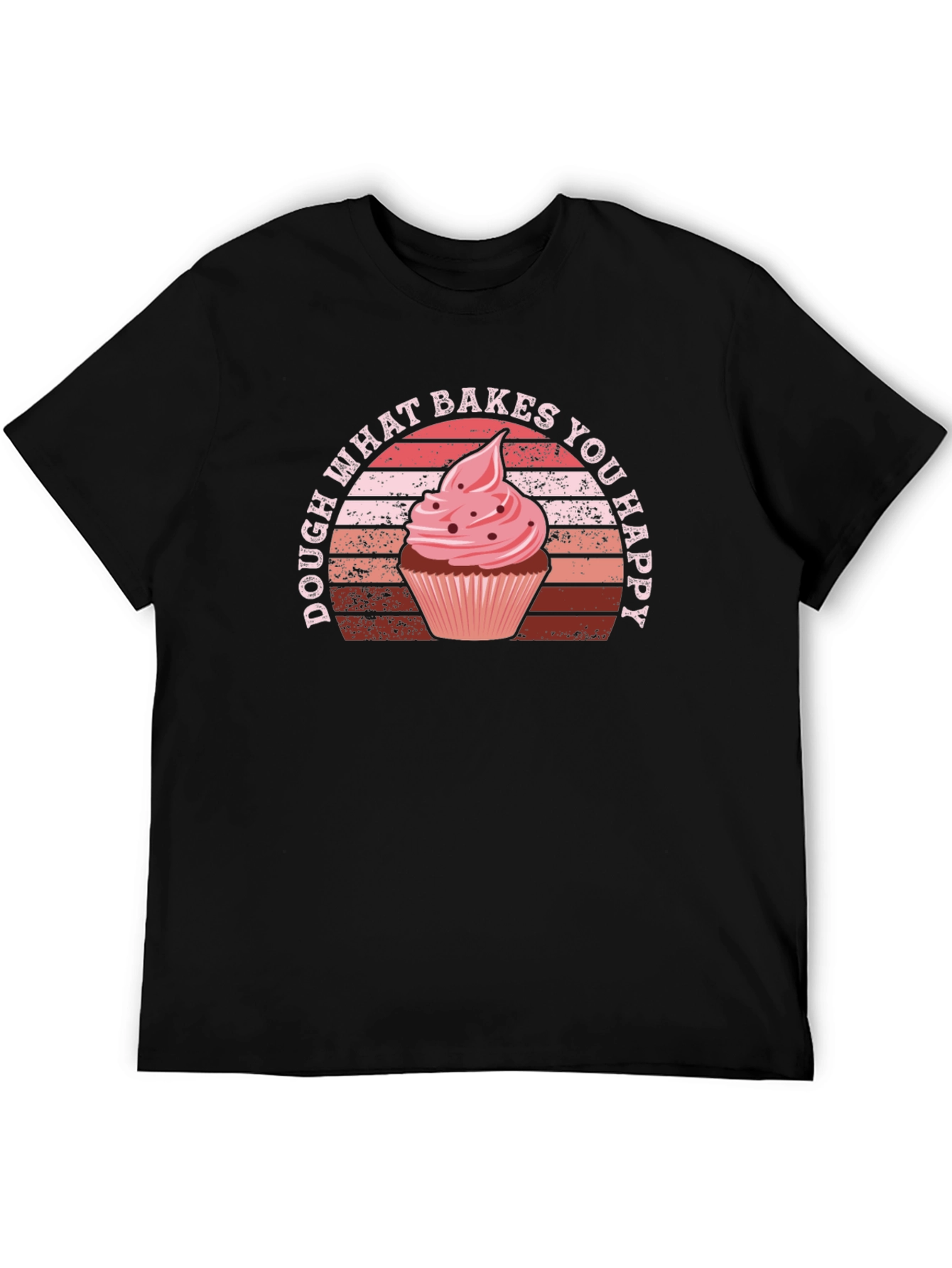 Dough What Bakes You Happy T-Shirt