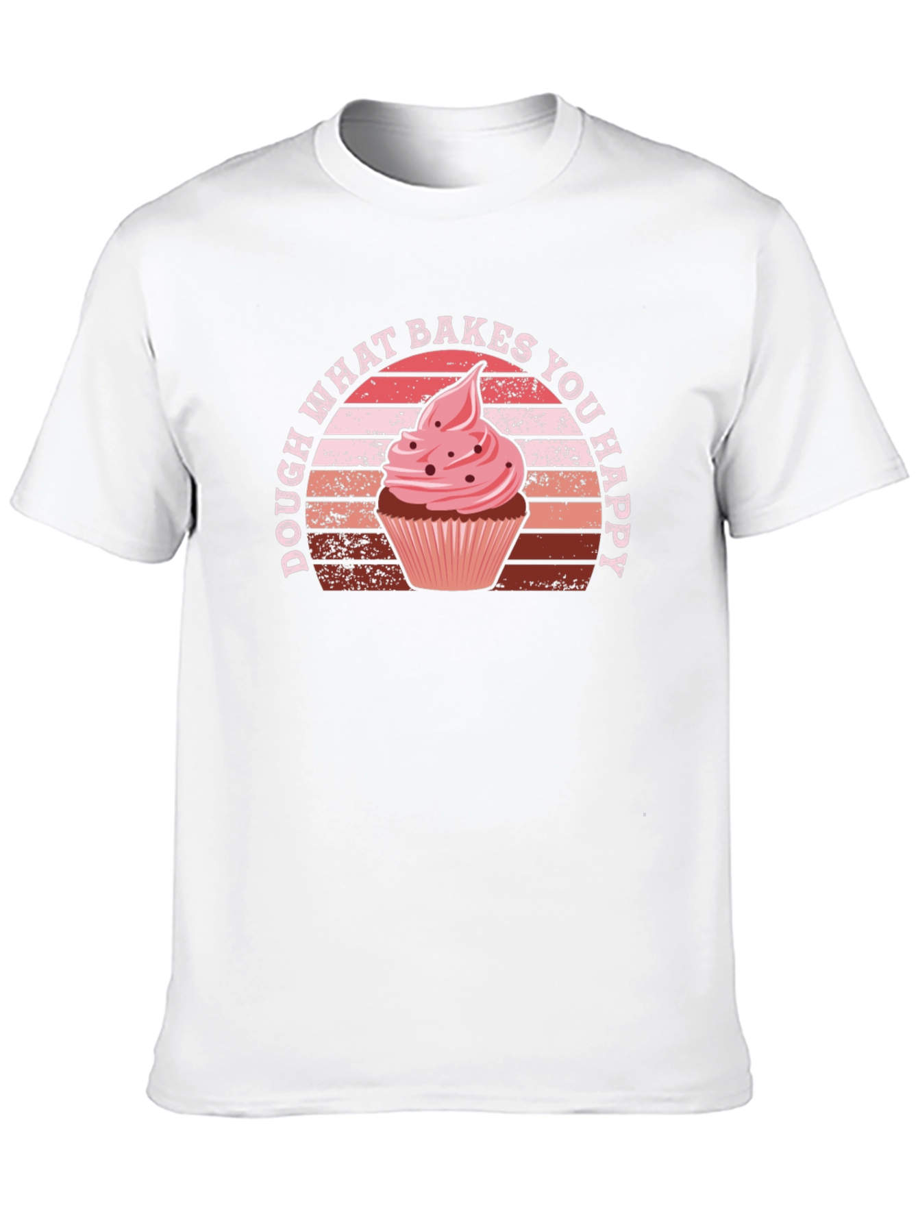 Dough What Bakes You Happy T-Shirt
