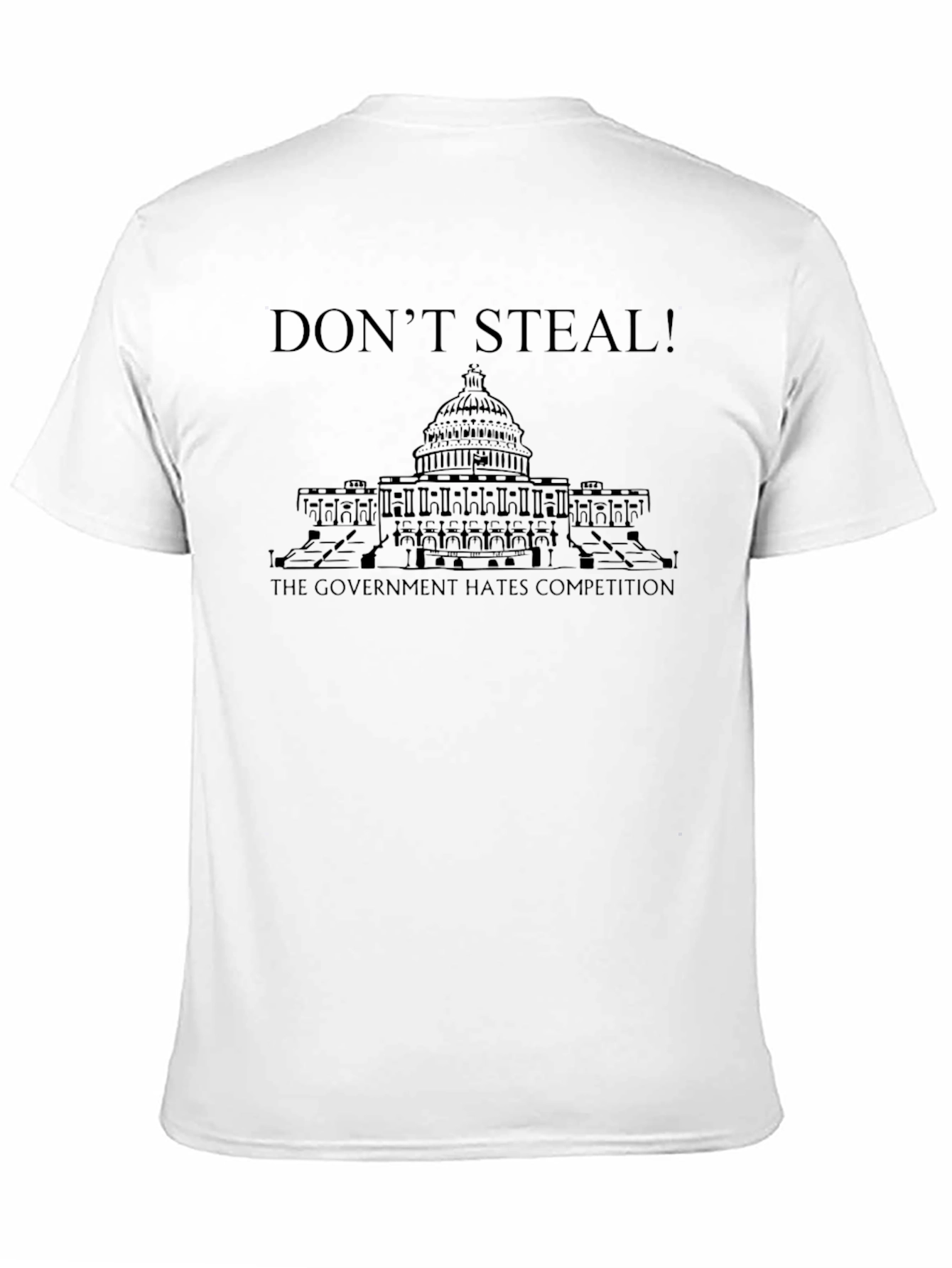 Dont Steal! Government Hates Competition T-Shirt