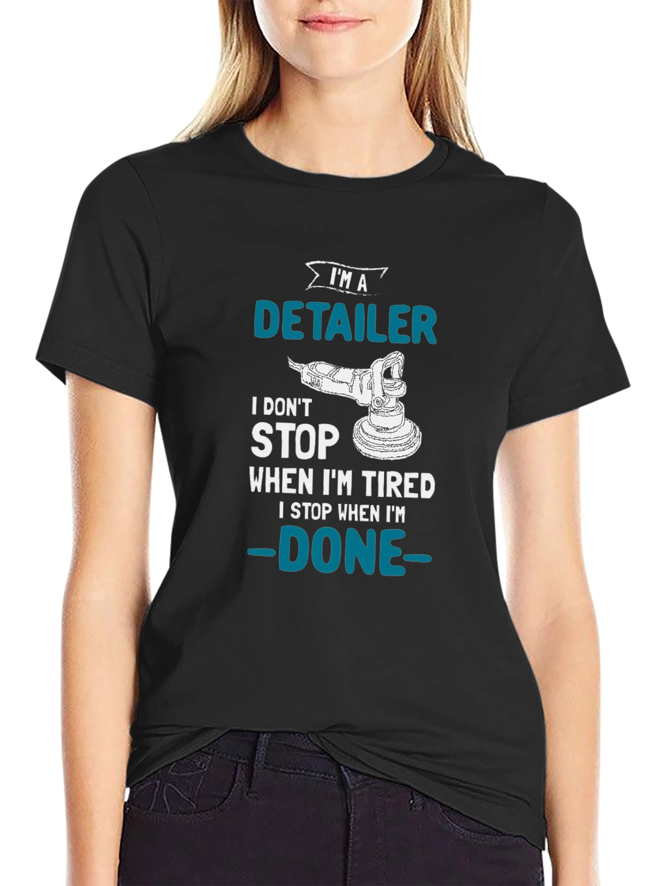 Detailer T-Shirt - I Dont Stop When Im Tired