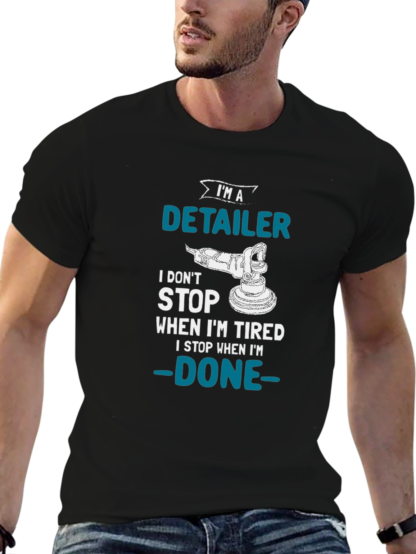 Detailer T-Shirt - I Dont Stop When Im Tired
