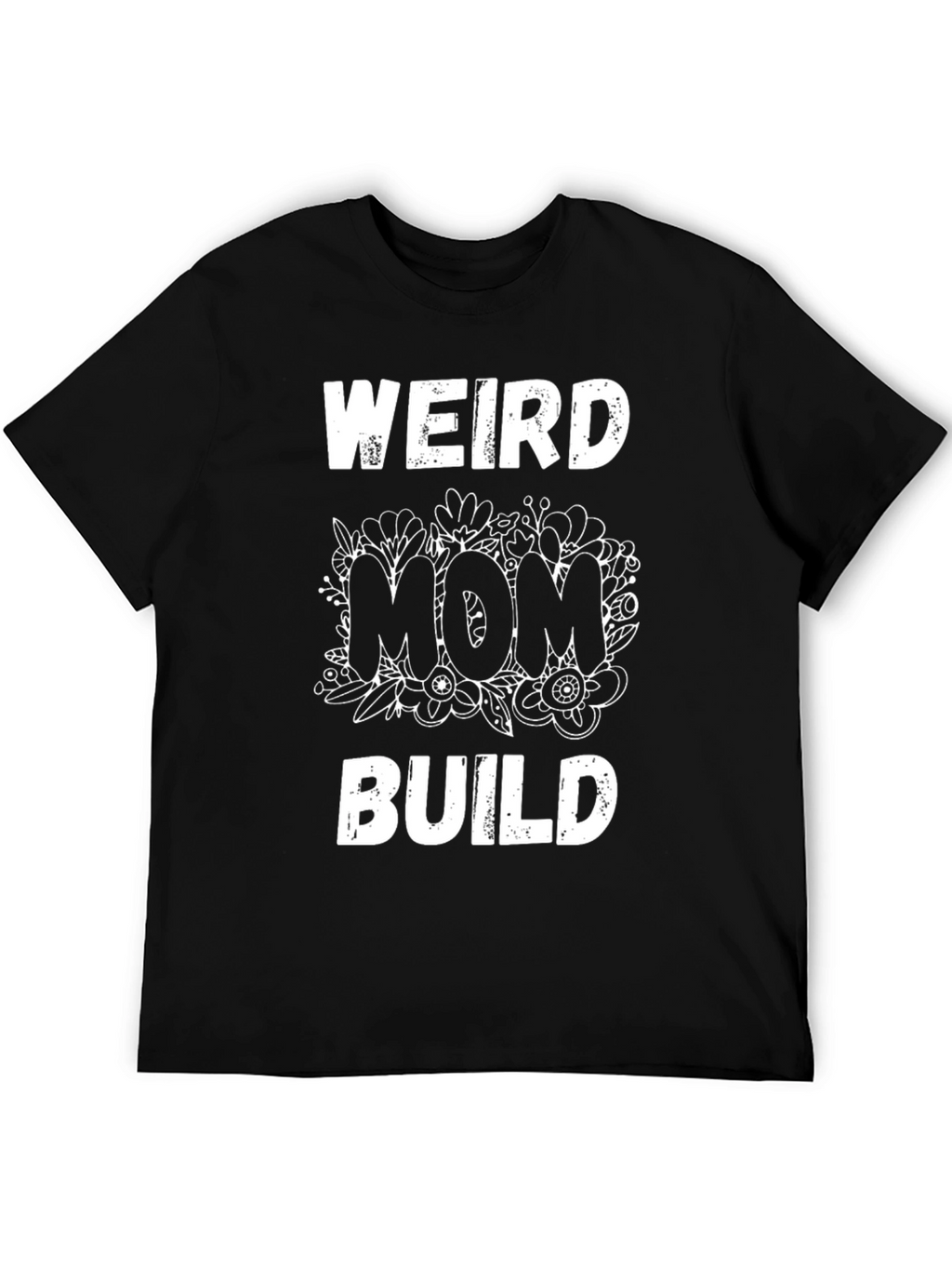 Weird Mom Build Graphic Tee