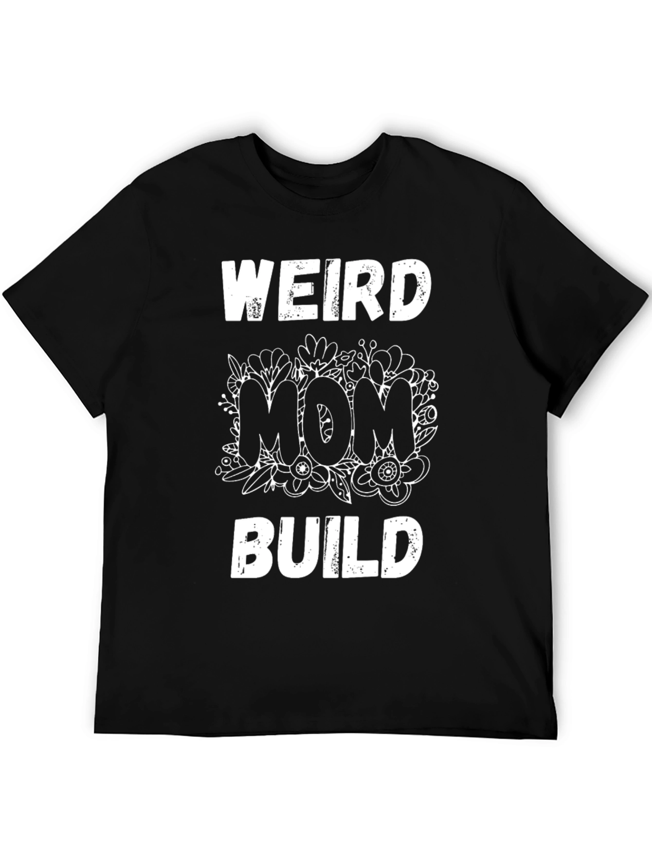 Weird Mom Build Graphic Tee