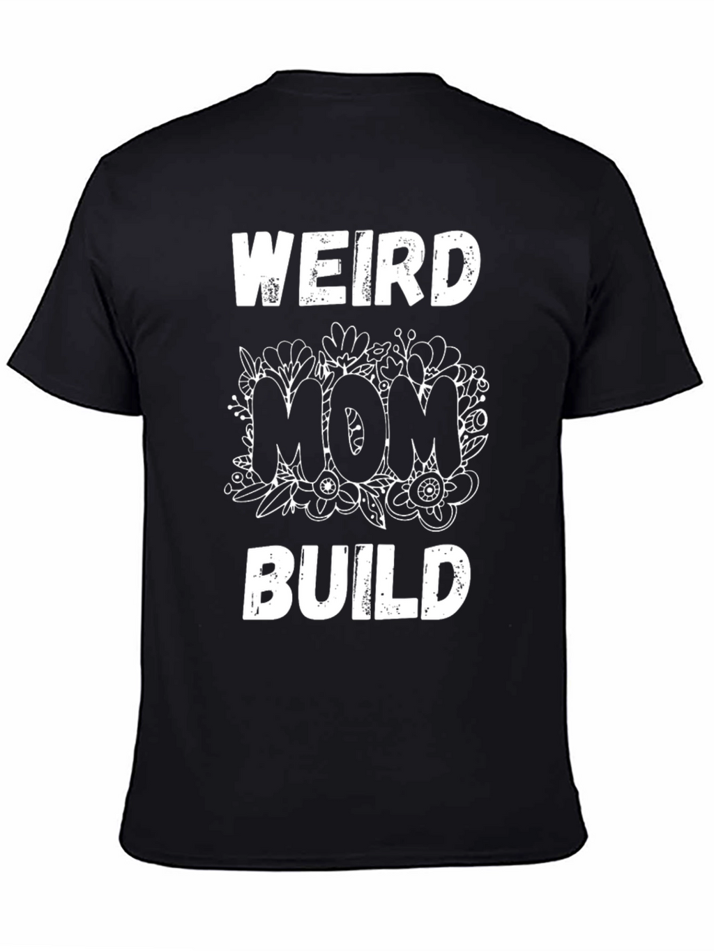 Weird Mom Build Graphic Tee