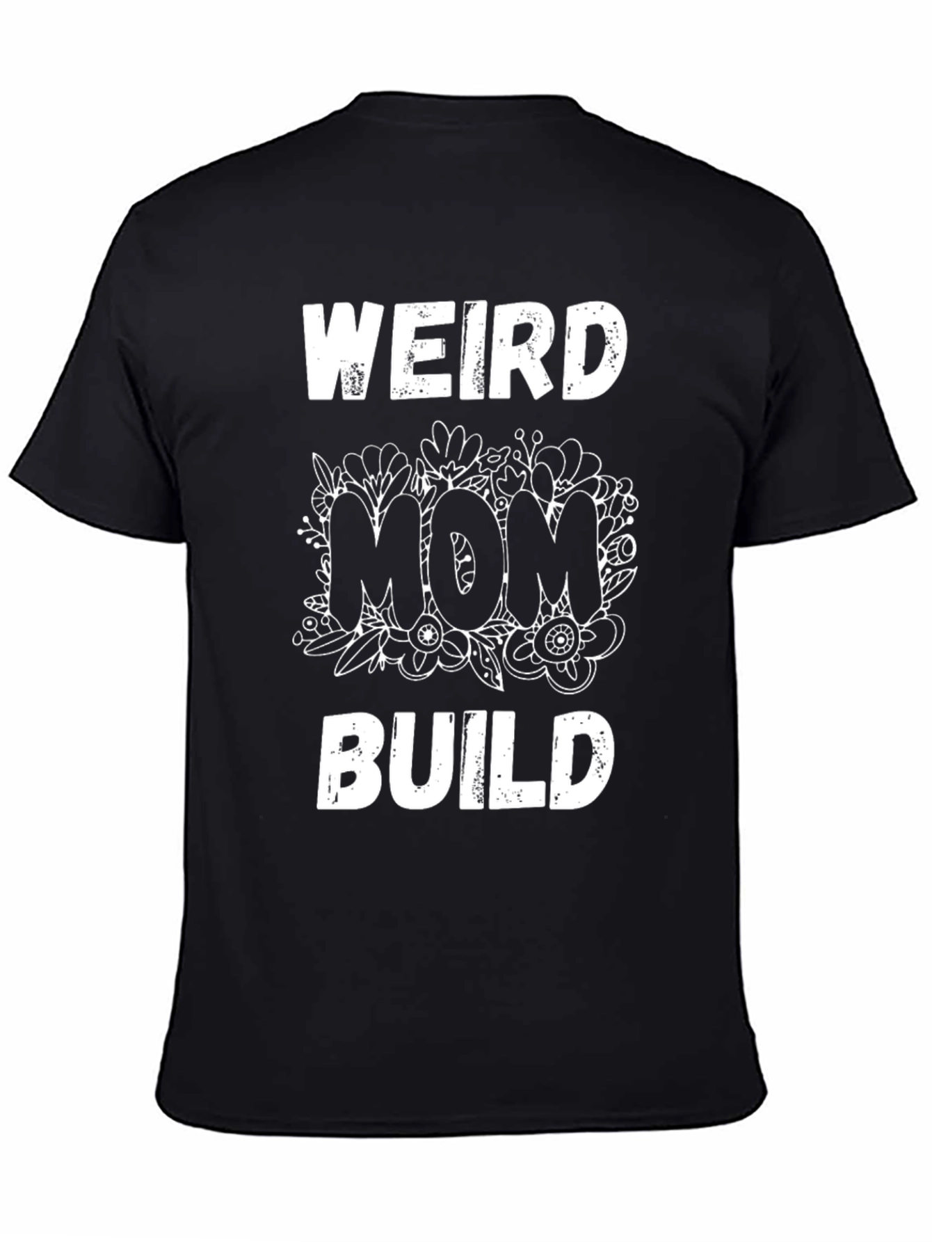 Weird Mom Build Graphic Tee