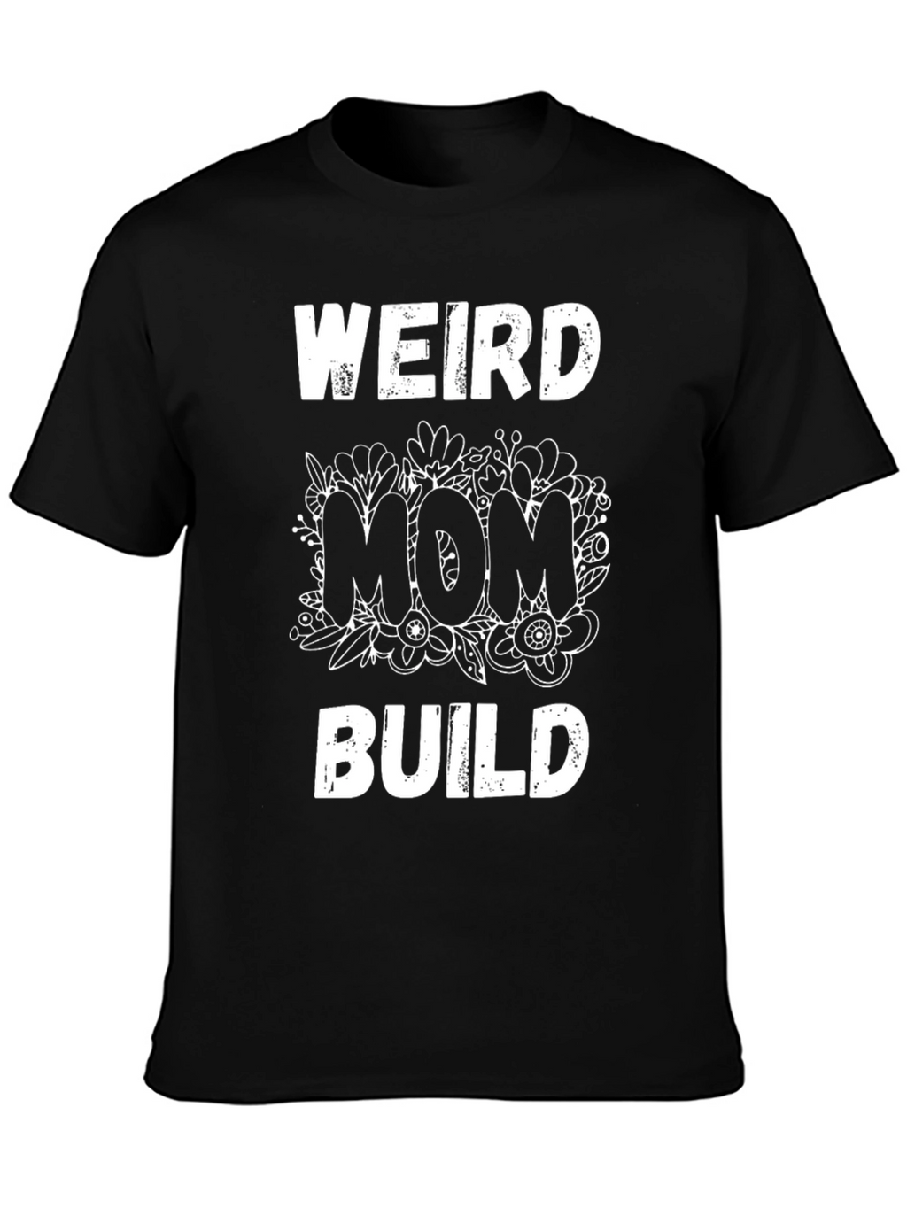 Weird Mom Build Graphic Tee
