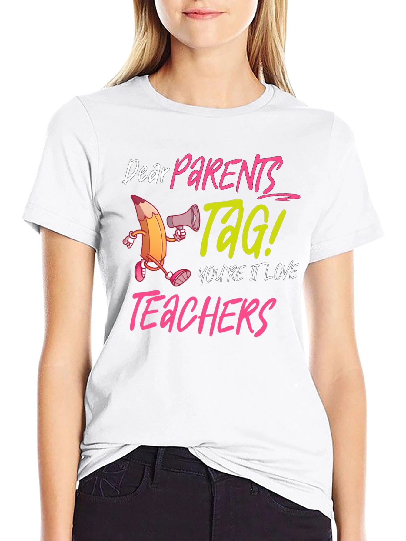 Dear Parents TAG! Teacher Appreciation T-Shirt