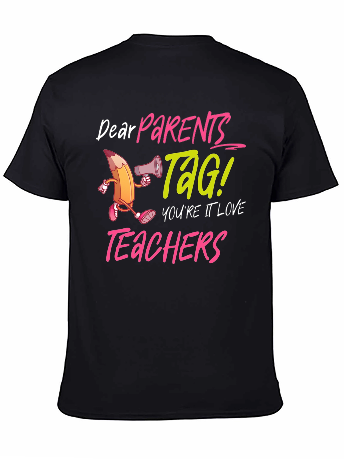 Dear Parents TAG! Teacher Appreciation T-Shirt