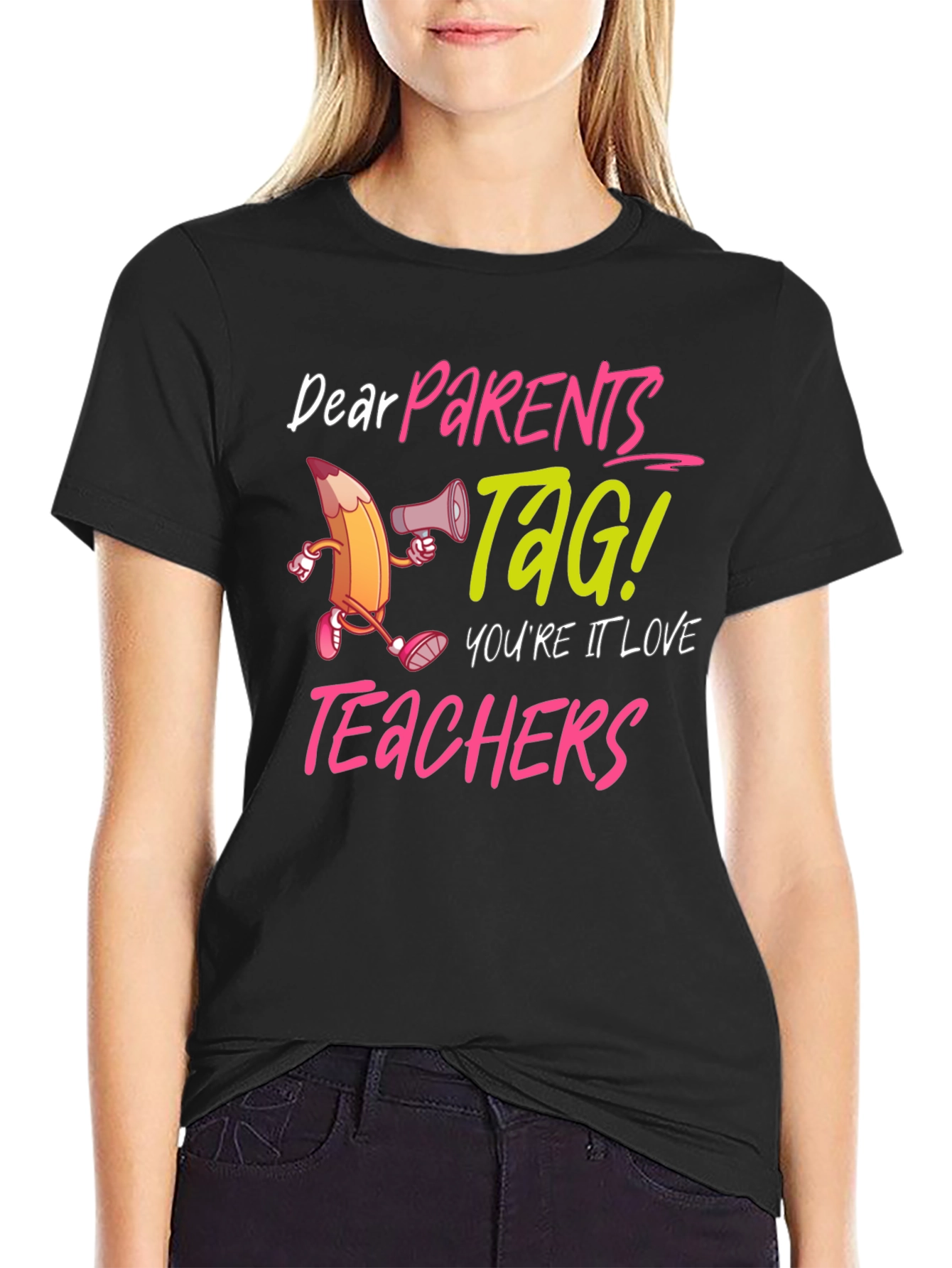 Dear Parents TAG! Teacher Appreciation T-Shirt
